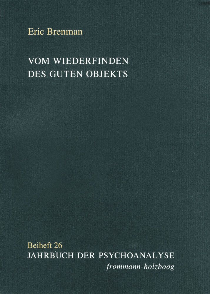 Buchcover mit Titel "Vom Wiederfinden des guten Objekts" von Eric Brenman. Reihe "Jahrbuch der Psychoanalyse". Verlag frommann-holzboog.