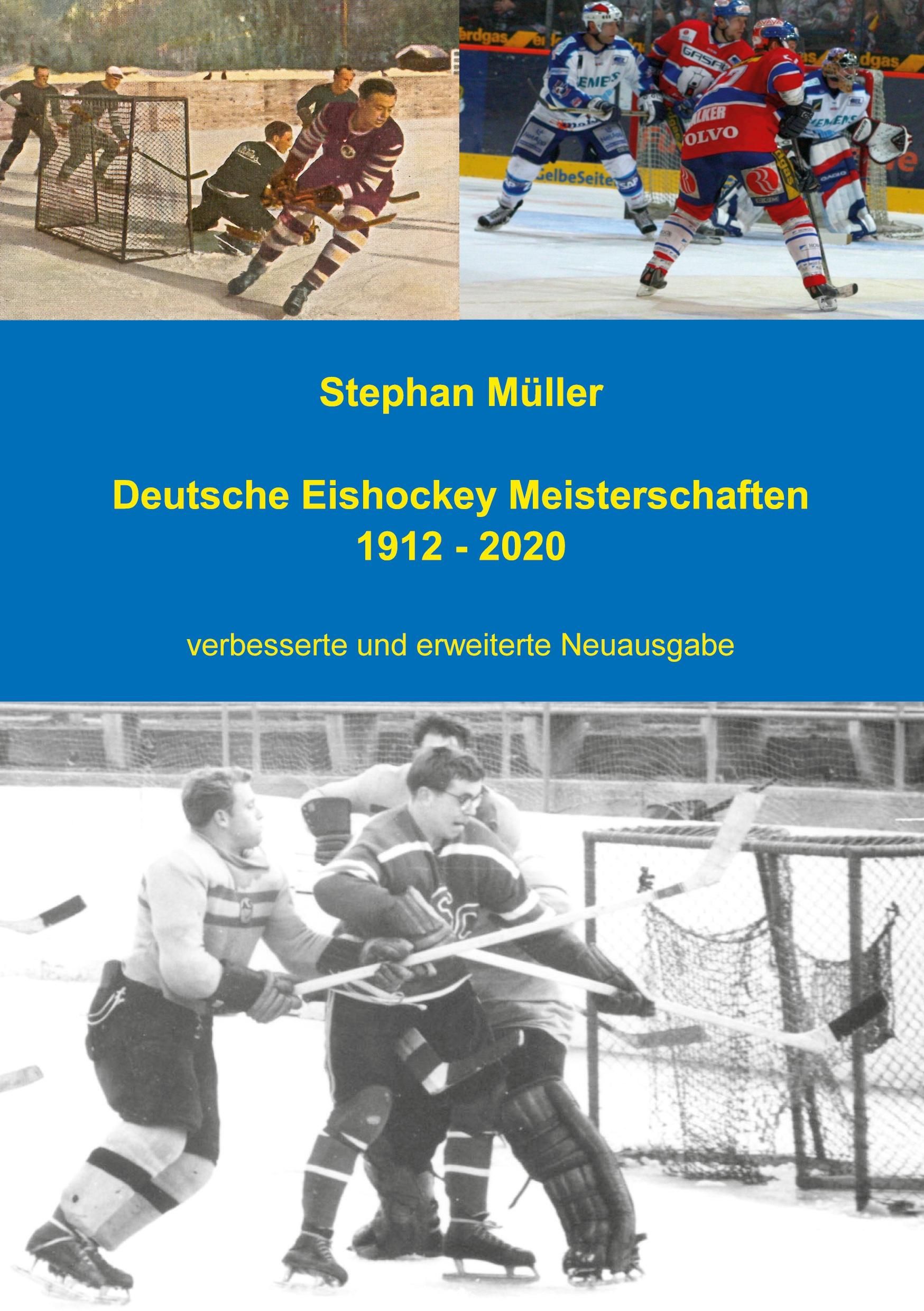 Deutsche Eishockey Meisterschaften 1912 - 2020 verbesserte und erweiterte Neuausgabe