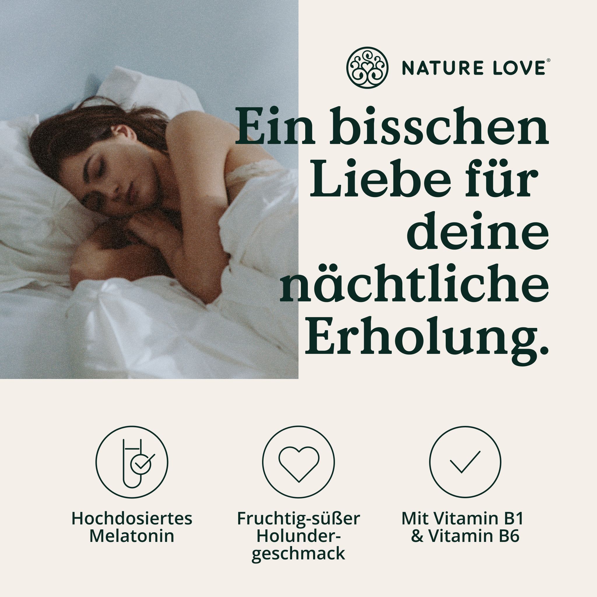 Frau im Bett. Text: Ein bisschen Liebe für deine nächtliche Erholung. Symbole: Hochdosiertes Melatonin, fruchtig-süßer Geschmack, Vitamin B1 & B6.