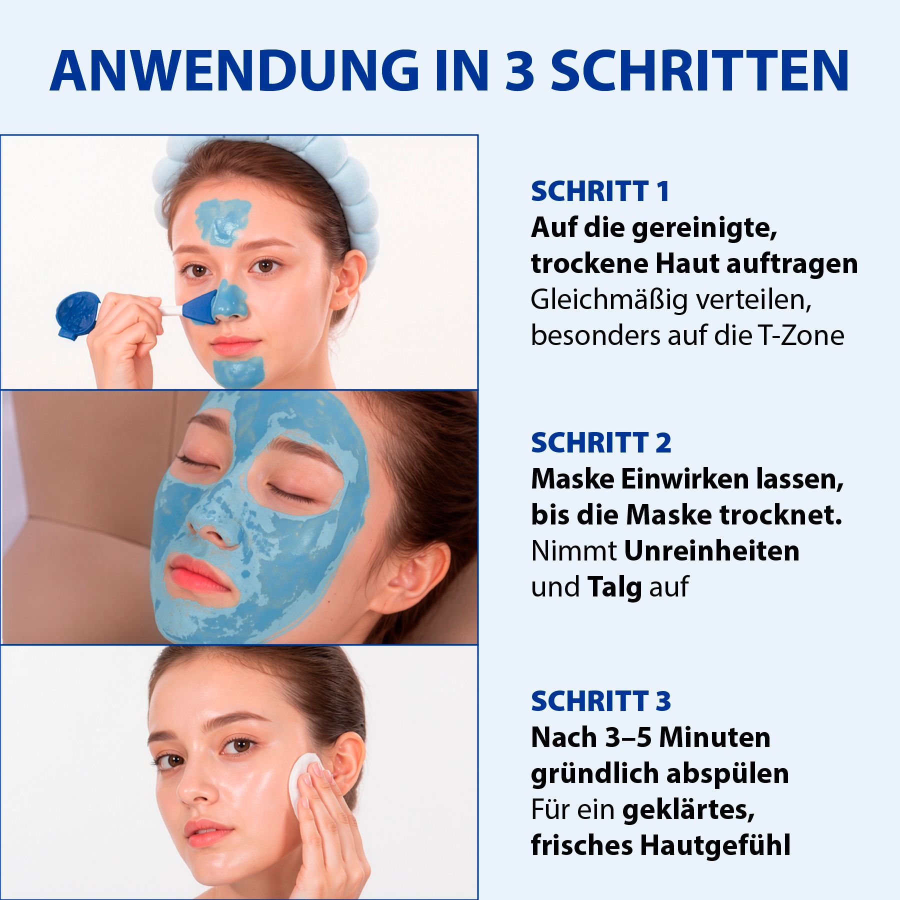 Anwendung einer Gesichtsmaske in drei Schritten: Auftragen, Einwirken lassen und Abspülen für reine Haut.