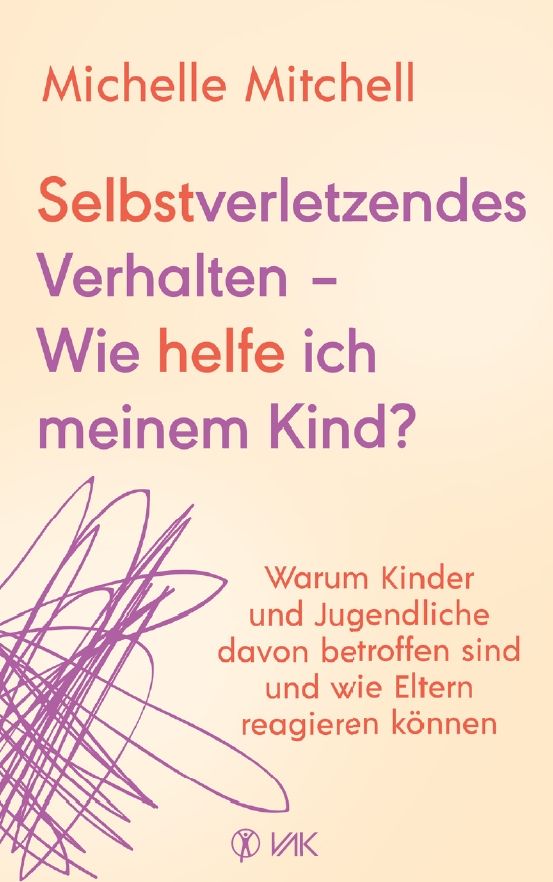 Buchcover. Titel: Selbstverletzendes Verhalten - Wie helfe ich meinem Kind? Autorin: Michelle Mitchell. Auf hellem Hintergrund, lila und orange Schrift.