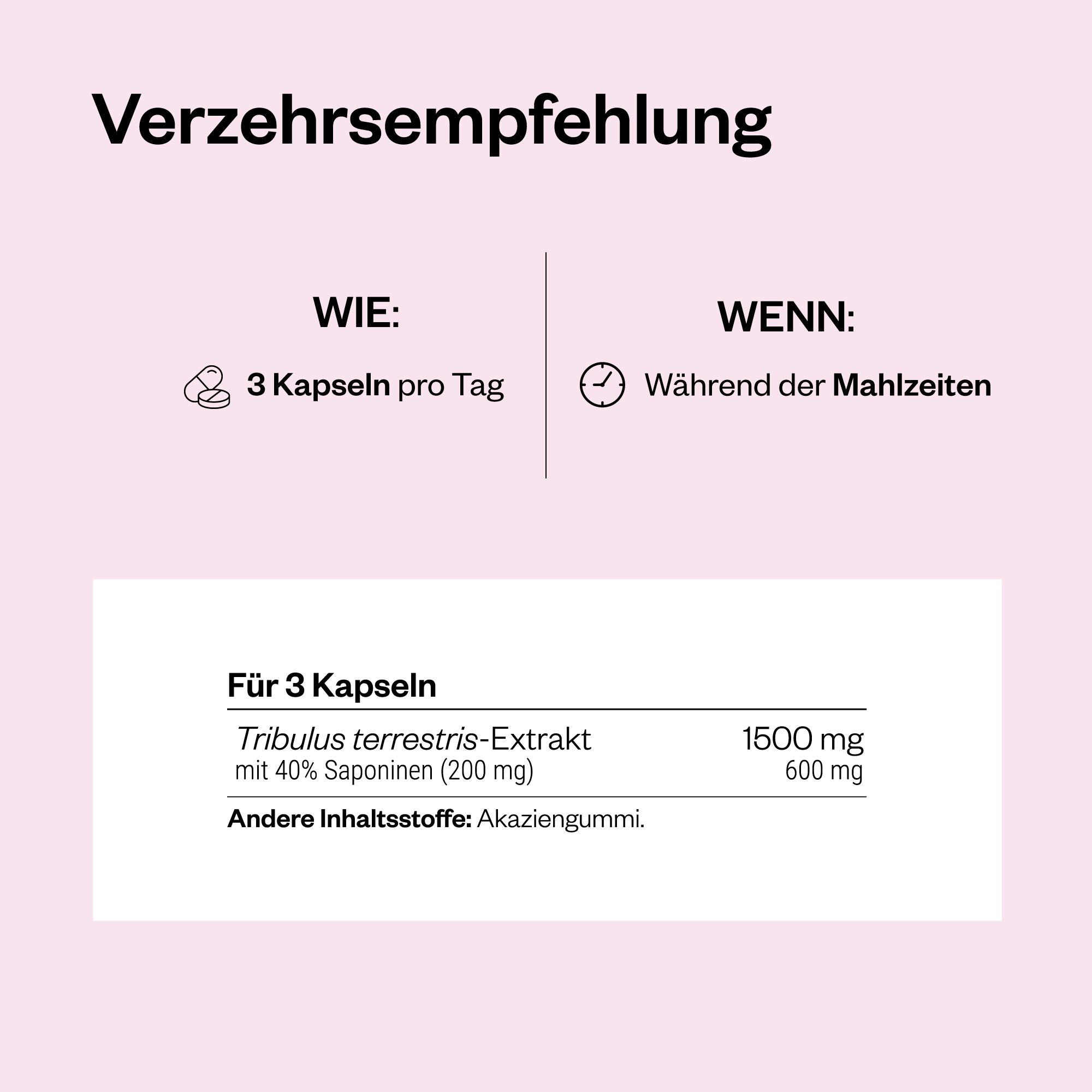 Tabelle mit Informationen zu Tribulus terrestris. 3 Kapseln pro Tag. Inhaltsstoffe: Tribulus terrestris-Extrakt, Akaziengummi.