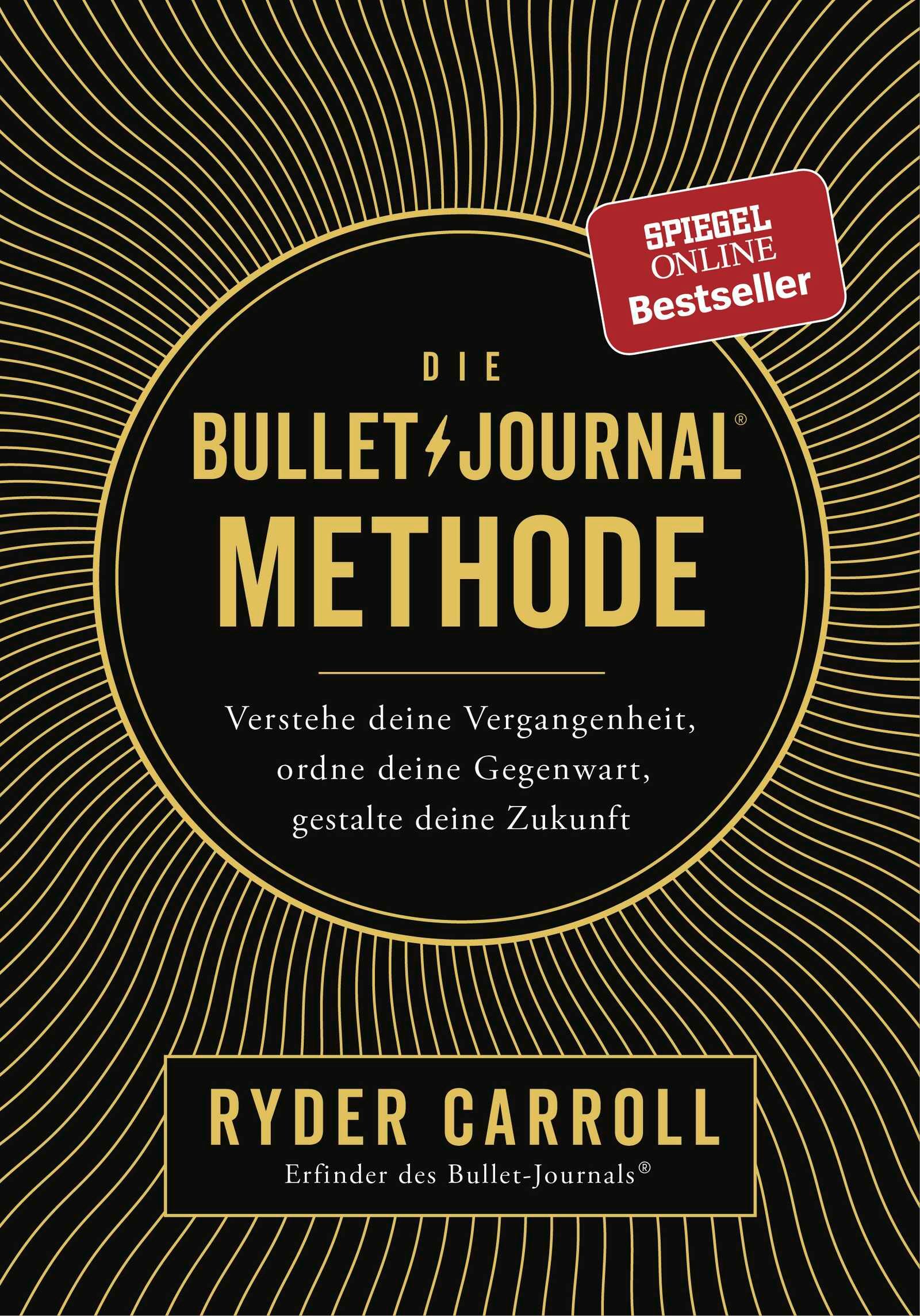 Buchcover: "Die Bullet Journal Methode". Schwarzer Hintergrund, goldene Schrift. "Spiegel Online Bestseller"-Aufkleber.