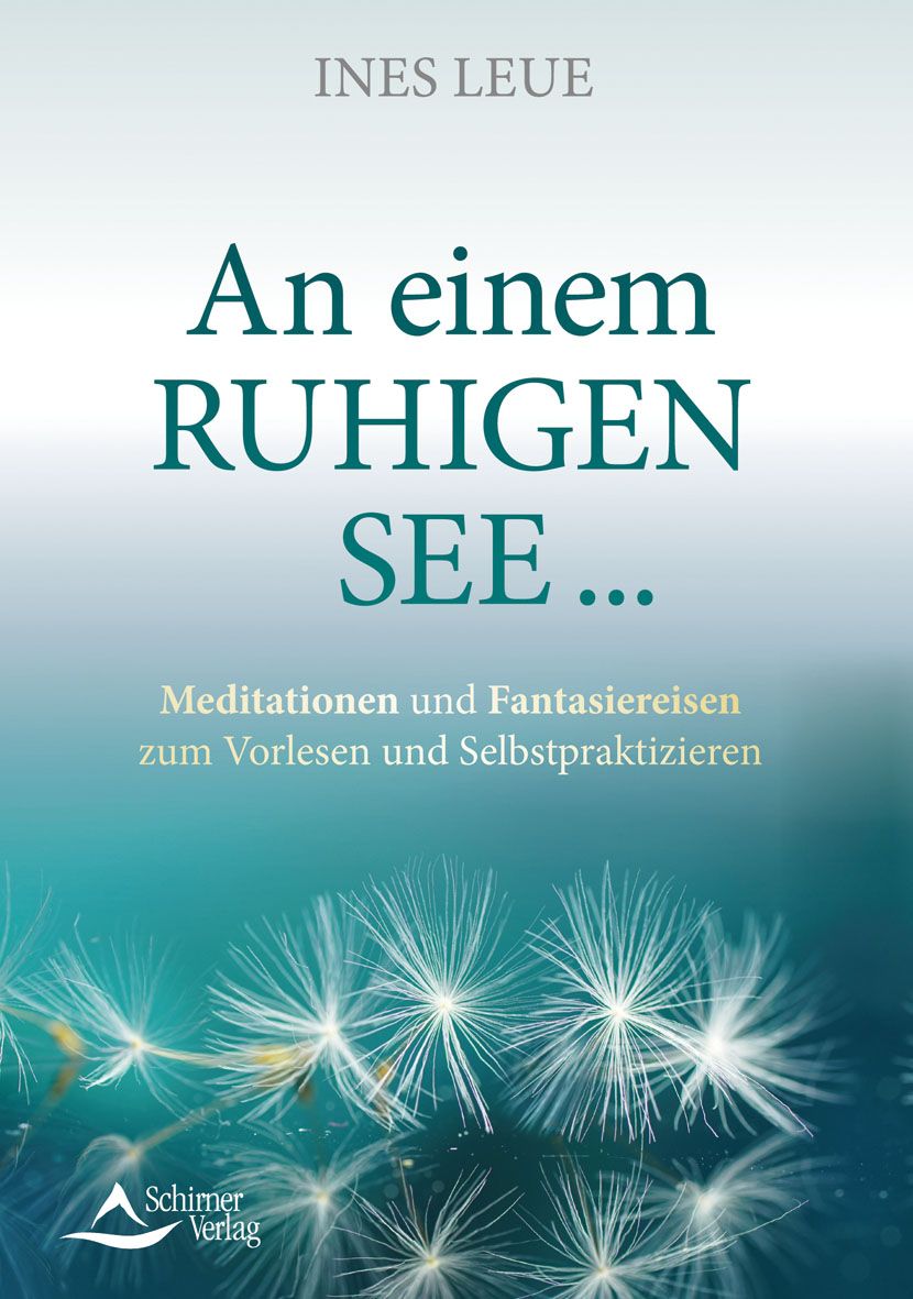 Buchcover mit Titel "An einem ruhigen See..." von Ines Leue. Verlag Schirmer. Untertitel: Meditationen und Fantasiereisen.