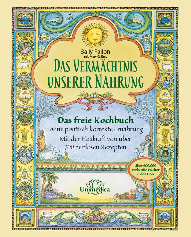 Buchcover mit Titel "Das Vermächtnis unserer Nahrung". Autorin: Sally Fallon. Untertitel: Das freie Kochbuch. Verlag: Unimedica. Illustrationen.