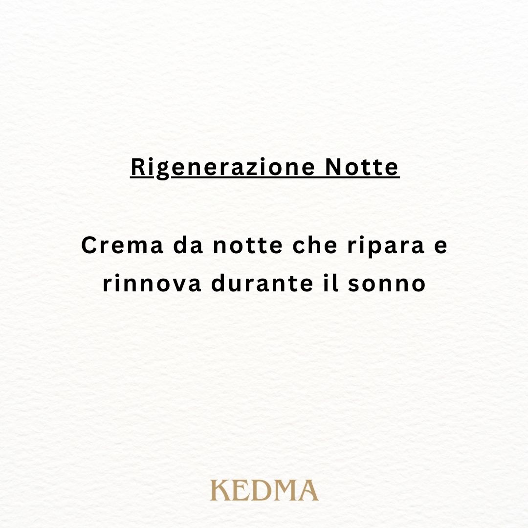 Testo su sfondo color crema: Rigenerazione Notte. Crema da notte che ripara e rinnova durante il sonno. KEDMA.