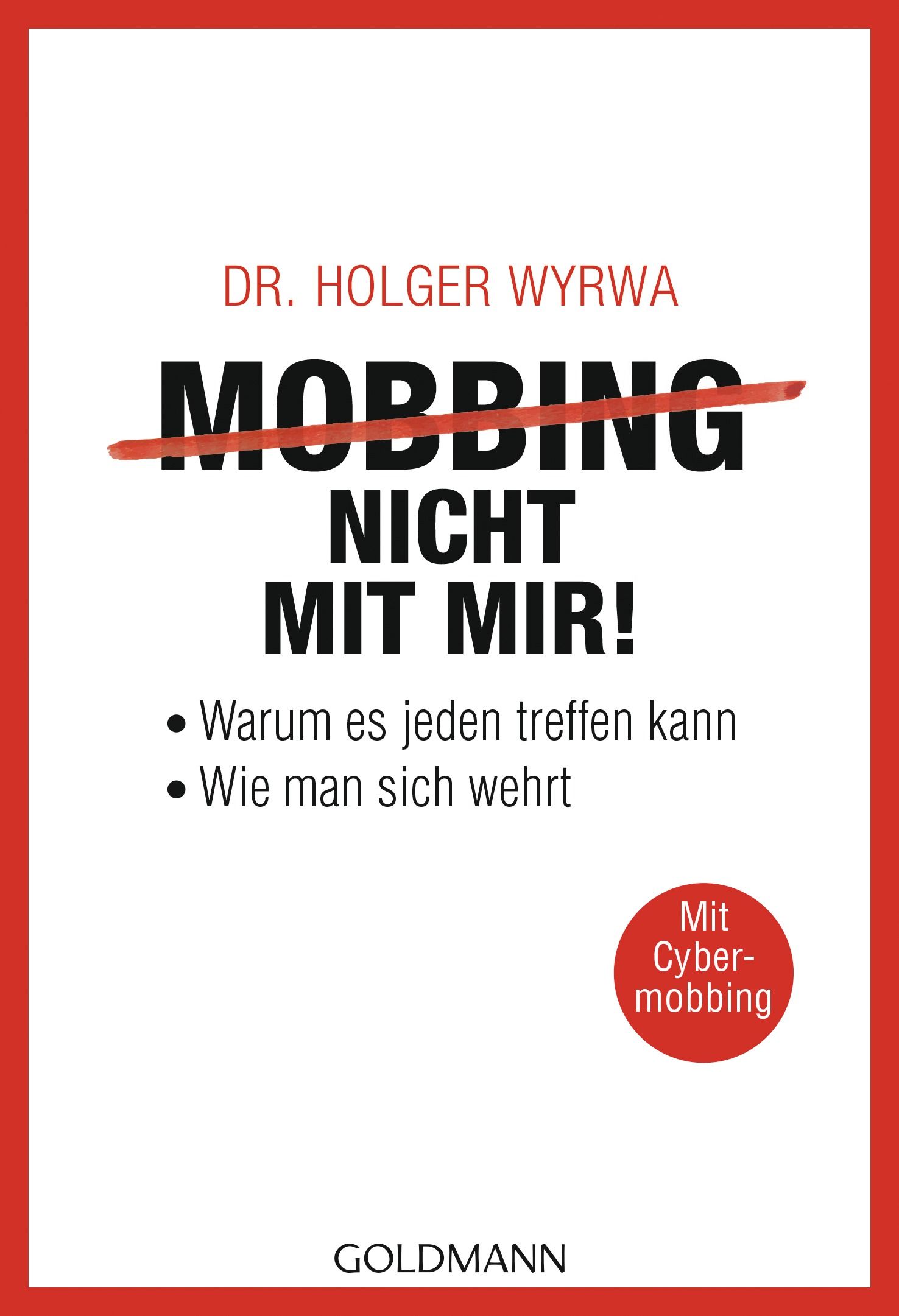 Buchcover: "Mobbing - nicht mit mir!". Autor: Dr. Holger Wyrwa. Titel durchgestrichen. Zusatz: Cybermobbing. Verlag: Goldman.