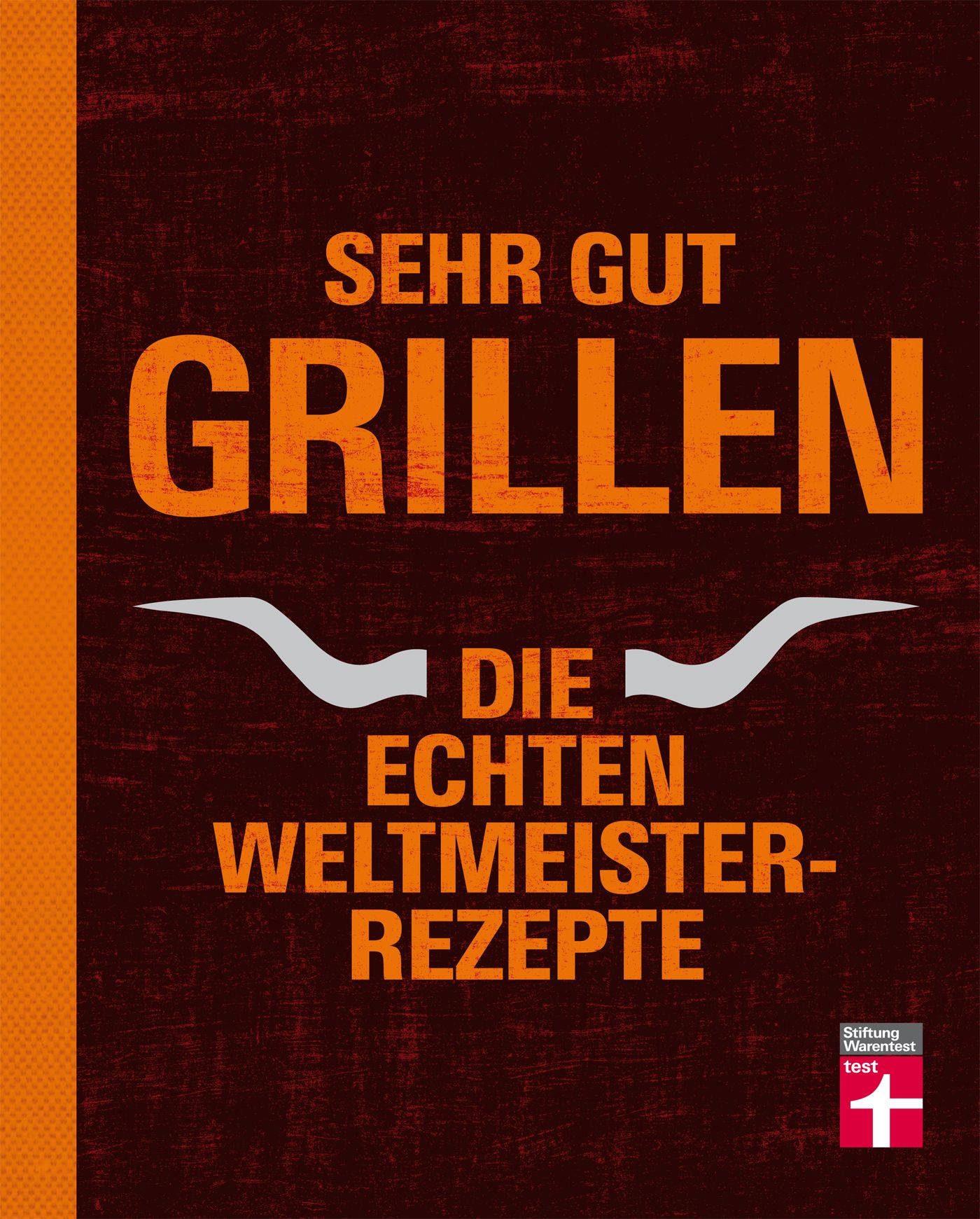 Buchcover mit orangefarbenem Schriftzug "SEHR GUT GRILLEN". Darunter "DIE ECHTEN WELTMEISTER-REZEPTE". Logo "Stiftung Warentest".