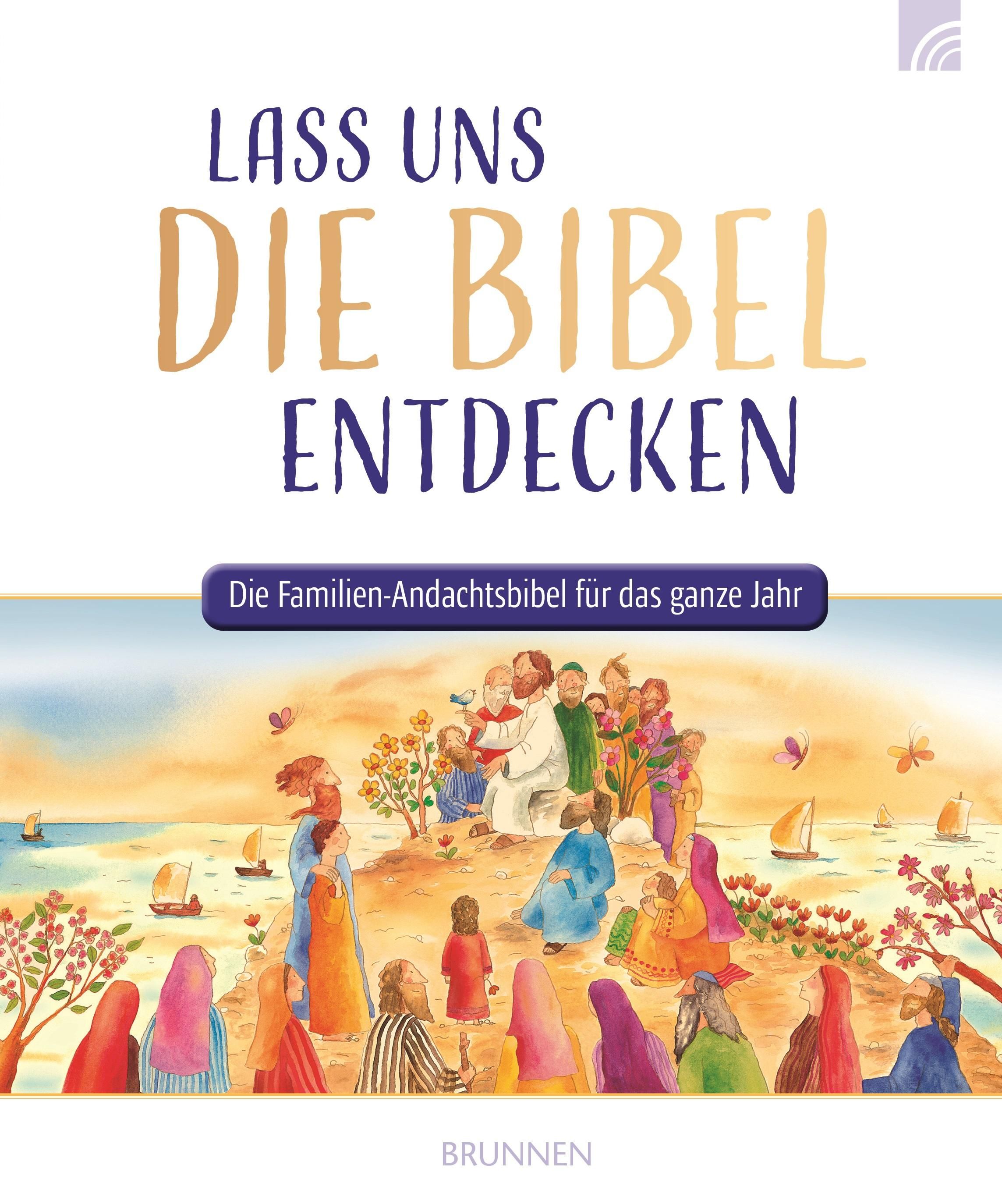 Lass uns die Bibel entdecken Die Familien-Andachtsbibel für das ganze Jahr