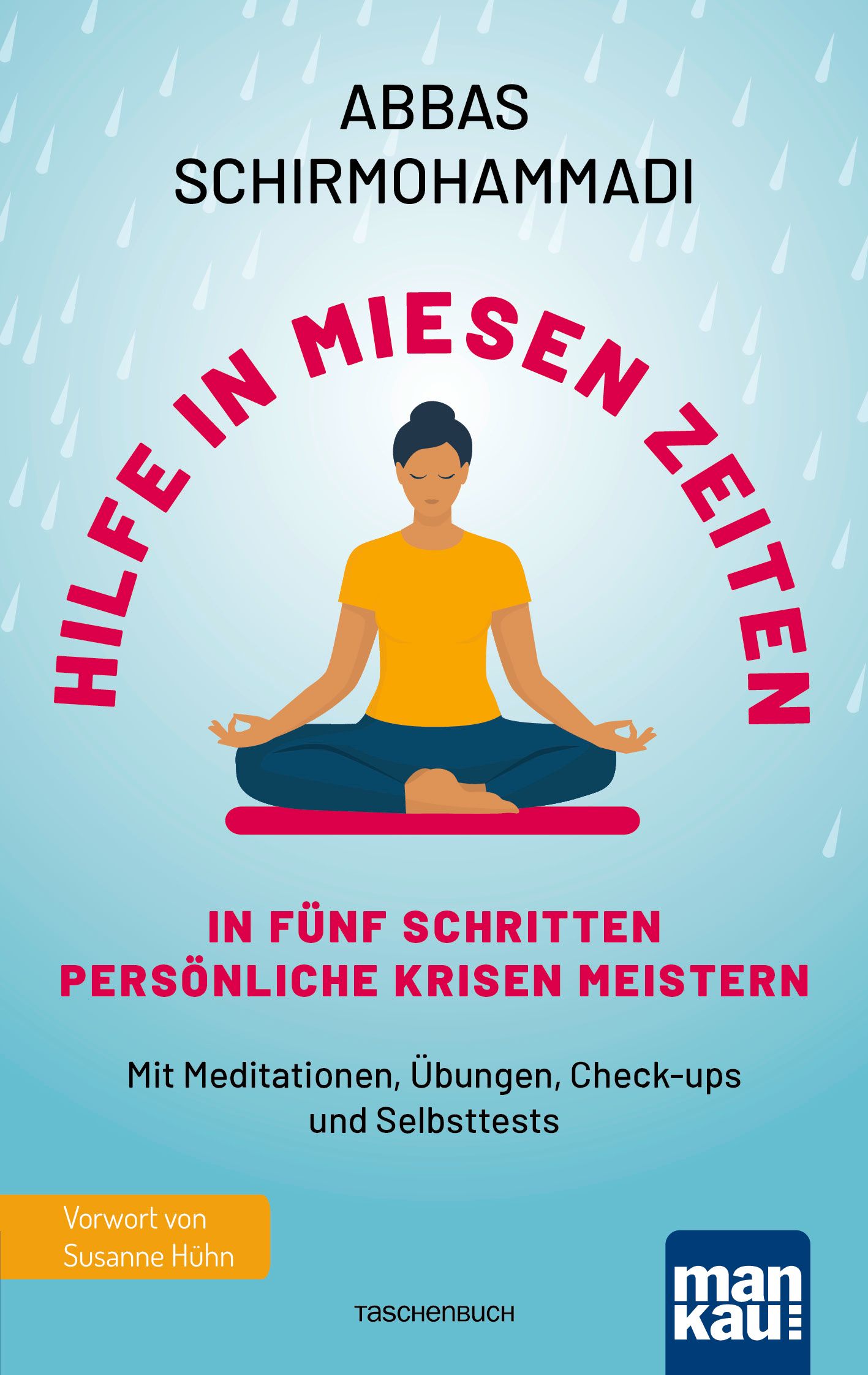 Buchcover: "Hilfe in miesen Zeiten". Titel in roter Schrift, Autor Abbas Schirmohammadi. Frau in Yoga-Pose. Verlag "man kau!".