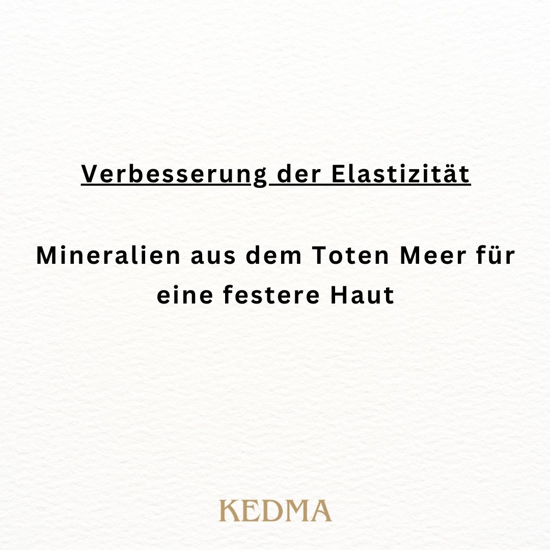 Text: Verbesserung der Elastizität. Mineralien aus dem Toten Meer für eine festere Haut. Marke: Kedma.