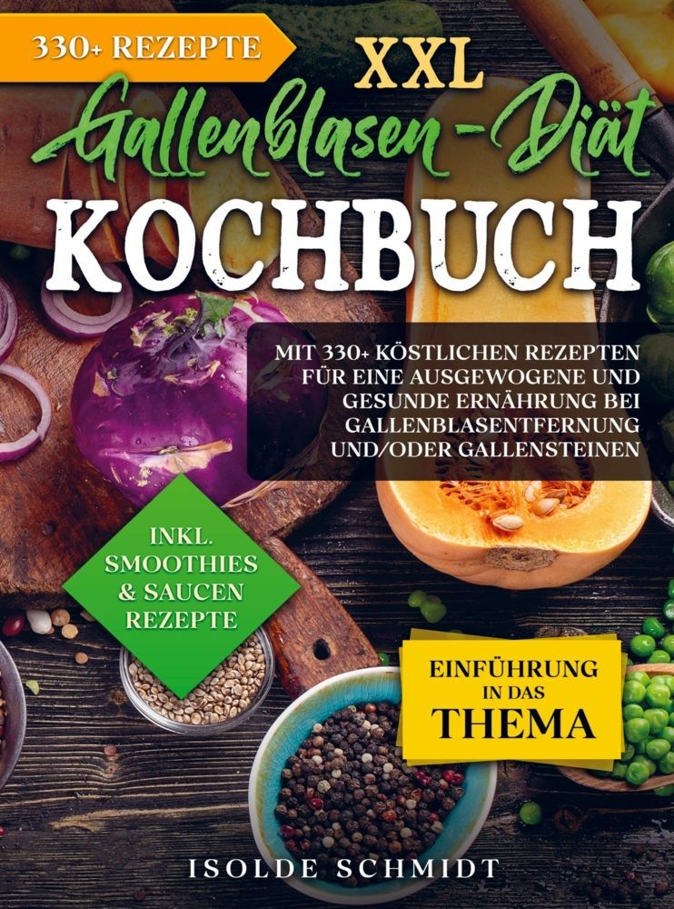 XXL Gallenblasen-Diät Kochbuch Mit 330+ köstlichen Rezepten für eine ausgewogene und gesunde Ernä...
