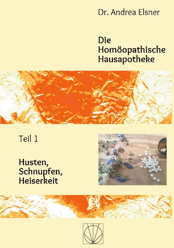 Buchcover mit Titel: Die Homöopathische Hausapotheke. Autor: Dr. Andrea Elsner. Untertitel: Husten, Schnupfen, Heiserkeit. Teil 1.