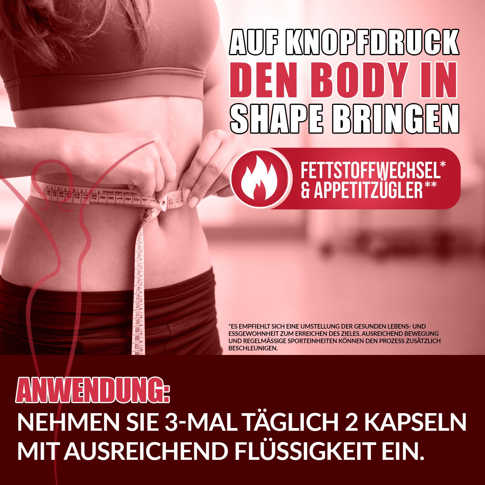 Weiße Flasche mit rotem Etikett und Frau mit Maßband. Text: Auf Knopfdruck den Body in Shape bringen. Anwendung.