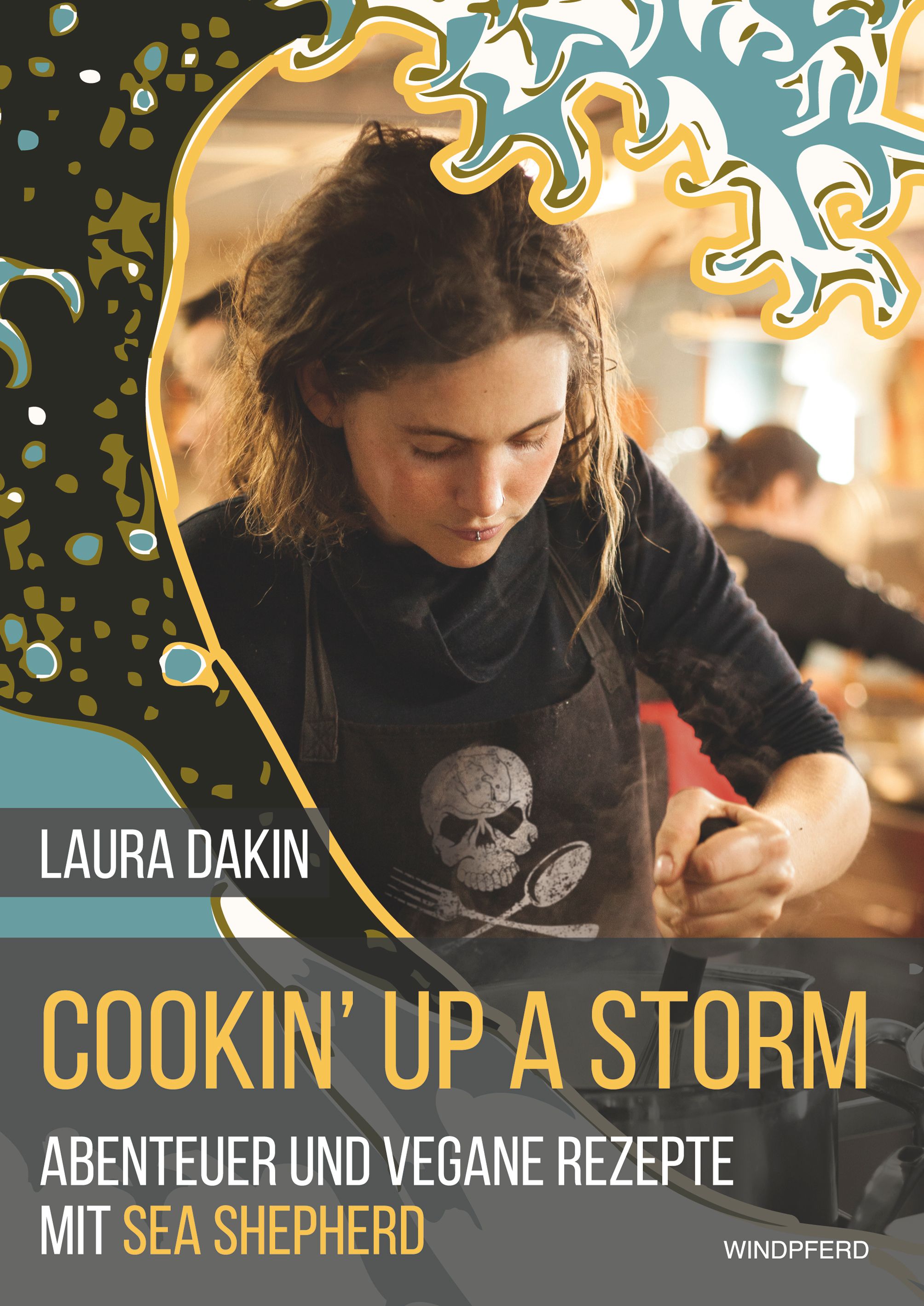 Buchcover mit Titel "Cookin' Up A Storm". Autorin Laura Dakin. Untertitel: Abenteuer und vegane Rezepte mit Sea Shepherd. Verlag Windpferd.
