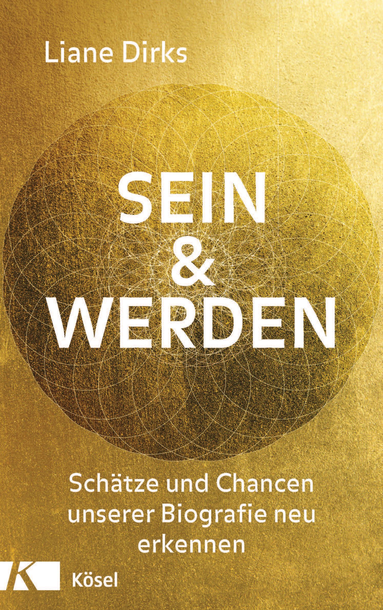 Buchcover mit Titel "SEIN & WERDEN". Autorin: Liane Dirks. Goldfarbener Hintergrund mit geometrischem Muster. Verlag Kösel.