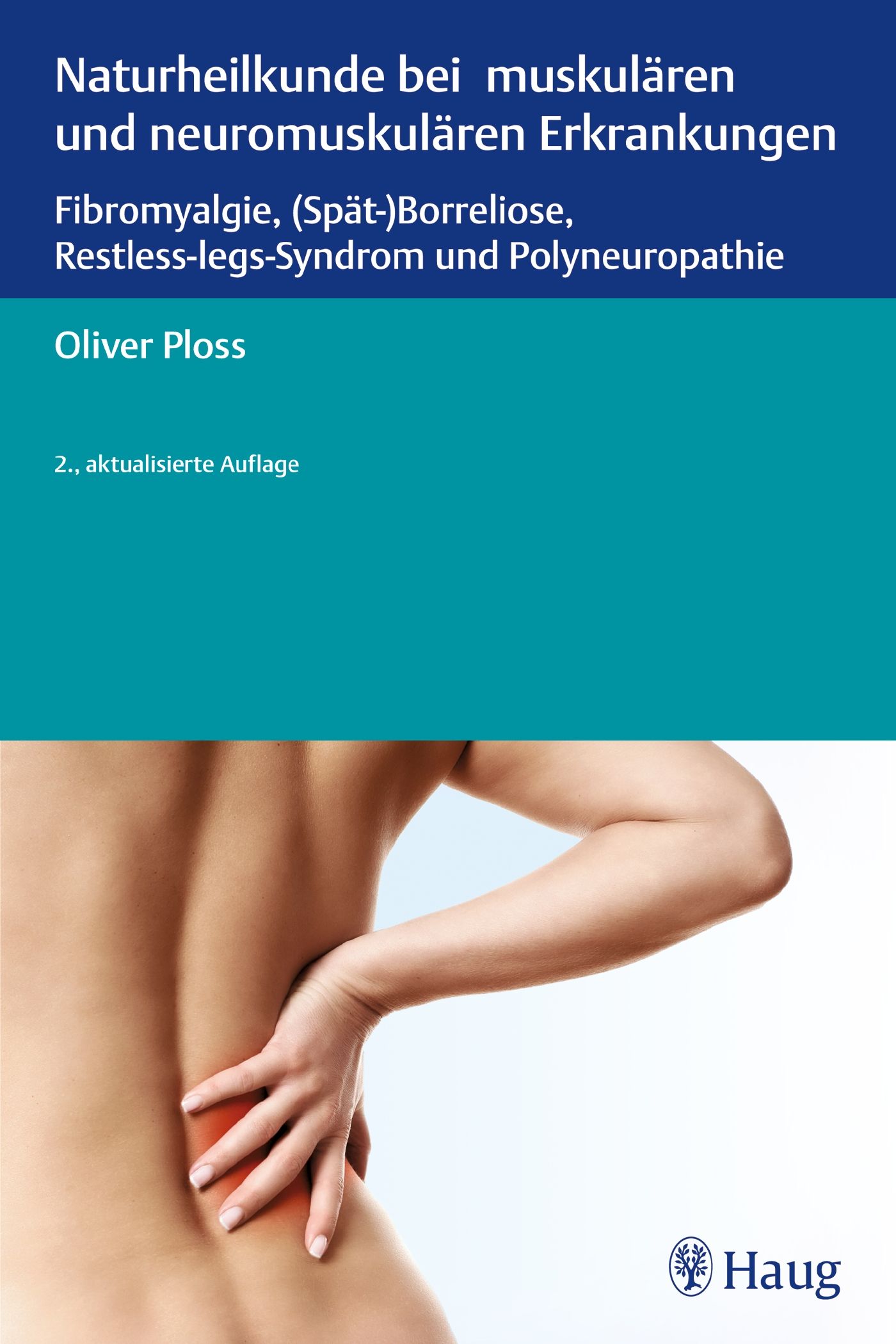 Buchcover: Naturheilkunde bei muskulären und neuromuskulären Erkrankungen. Autor: Oliver Ploss. Verlag: Haug. Rückansicht einer Person mit Schmerzen.