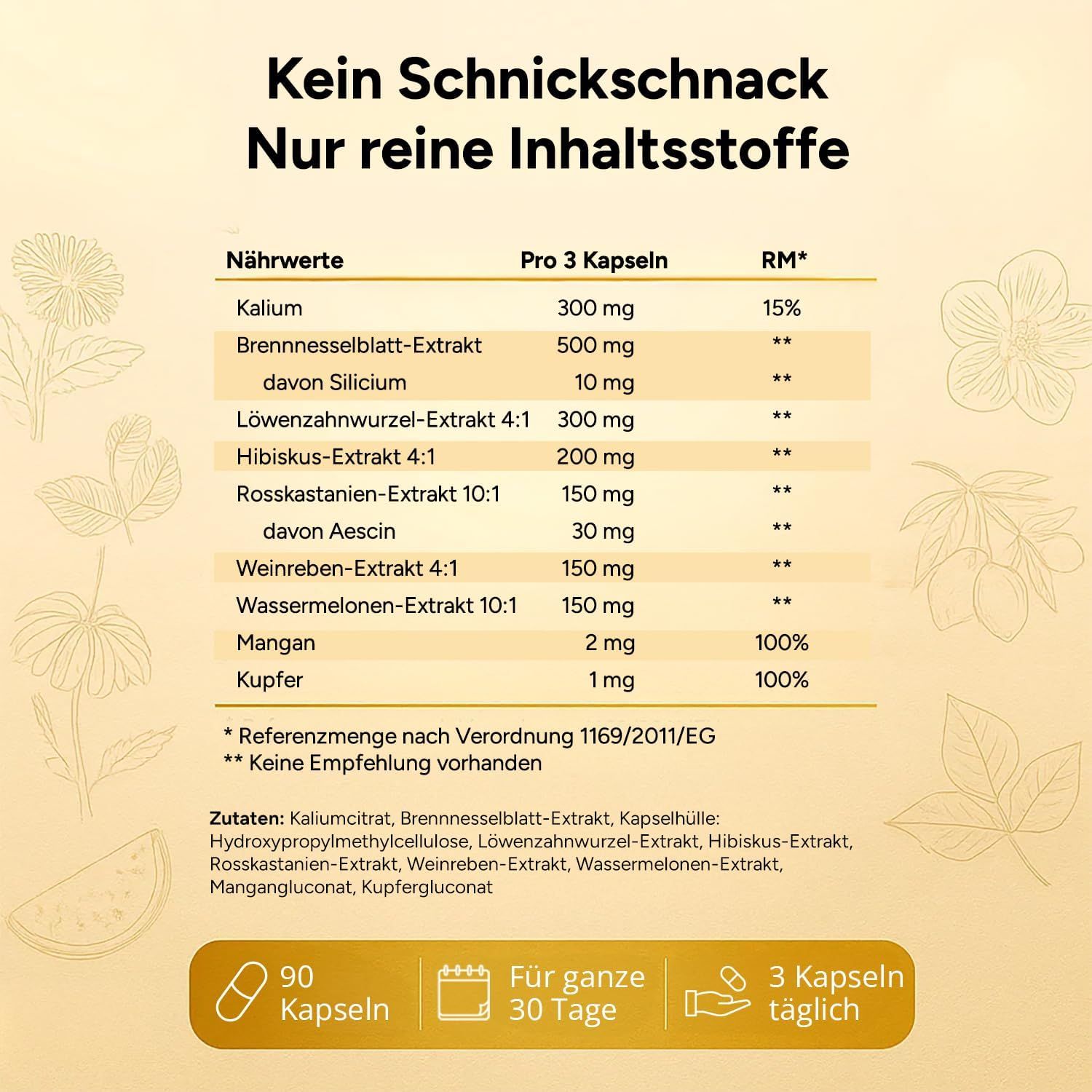 Nährwerttabelle mit Inhaltsstoffen. Enthält: Kalium, Brennnesselblatt-Extrakt, Löwenzahnwurzel-Extrakt, Hibiskus-Extrakt, Rosskastanien-Extrakt, uvm. 90 Kapseln.