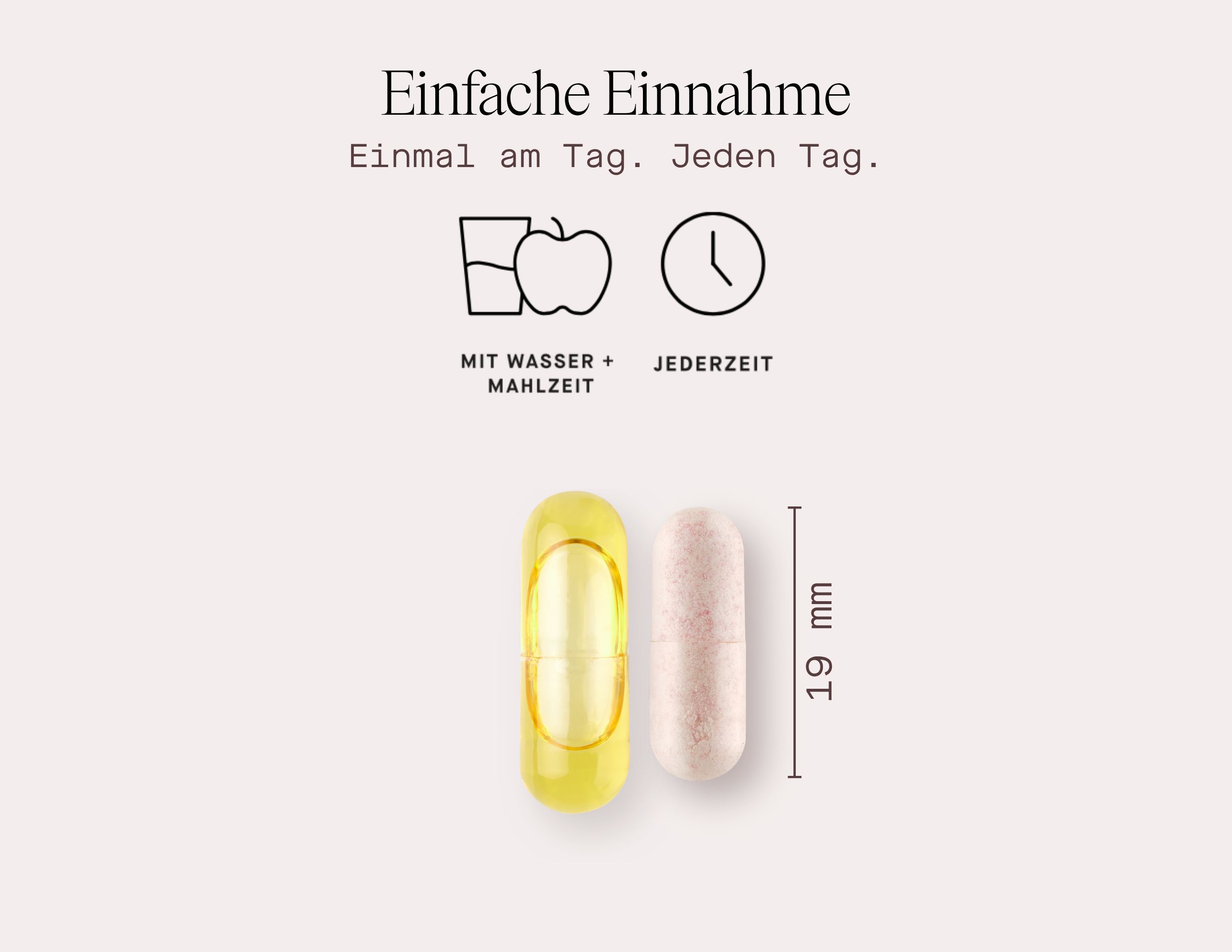 Zwei Kapseln, eine rosa, eine gelb. Text: Einfache Einnahme. 19 mm.