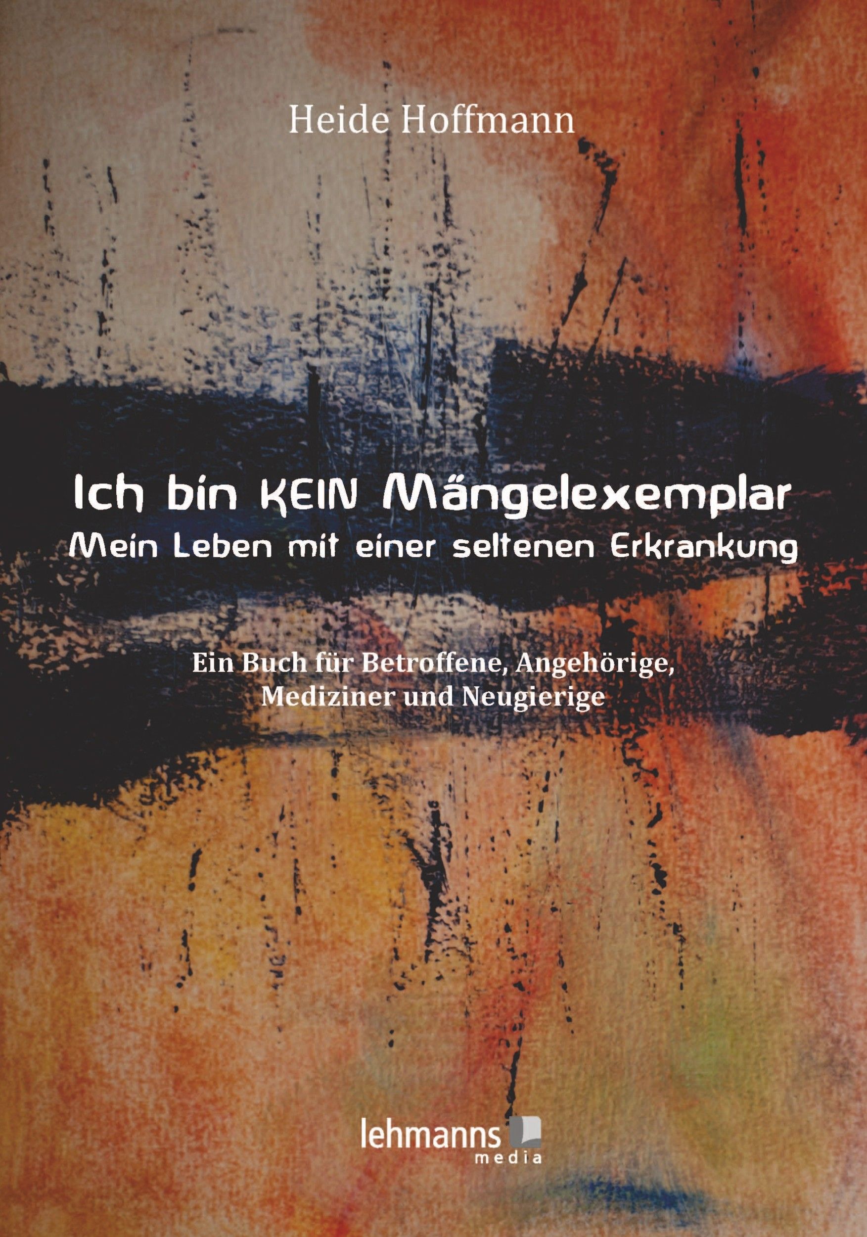 Buchcover: Titel "Ich bin KEIN Mängelexemplar". Autorin: Heide Hoffmann. Verlag: lehmanns media. Hintergrund: abstrakte Malerei in Rot- und Brauntönen.