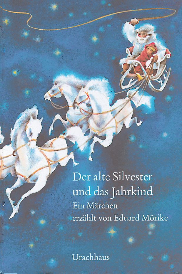 Buchcover: "Der alte Silvester und das Jahrkind". Illustration: Schlitten mit Weihnachtsmann und Kind, gezogen von weißen Pferden. Sternenhimmel.