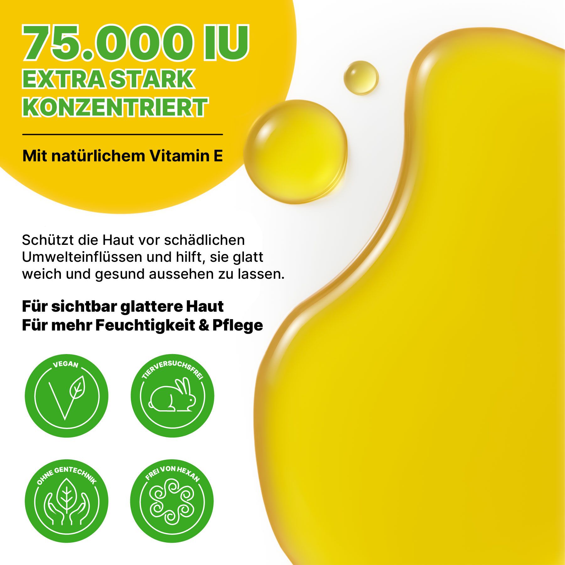 Gelbe Flüssigkeit mit Text: 75.000 IU extra stark konzentriert, mit natürlichem Vitamin E. Vier Siegel: Vegan, Tierversuchsfrei, Ohne Gentechnik, Frei von Hexan.