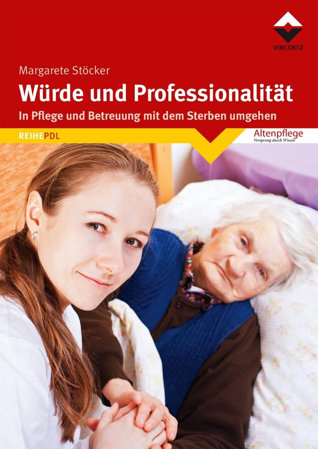 Buchcover: "Würde und Professionalität". Autorin: Margarete Stöcker. Verlag: Vincentz. Thema: Pflege und Betreuung mit dem Sterben umgehen. Reihe: REIHEPDL.