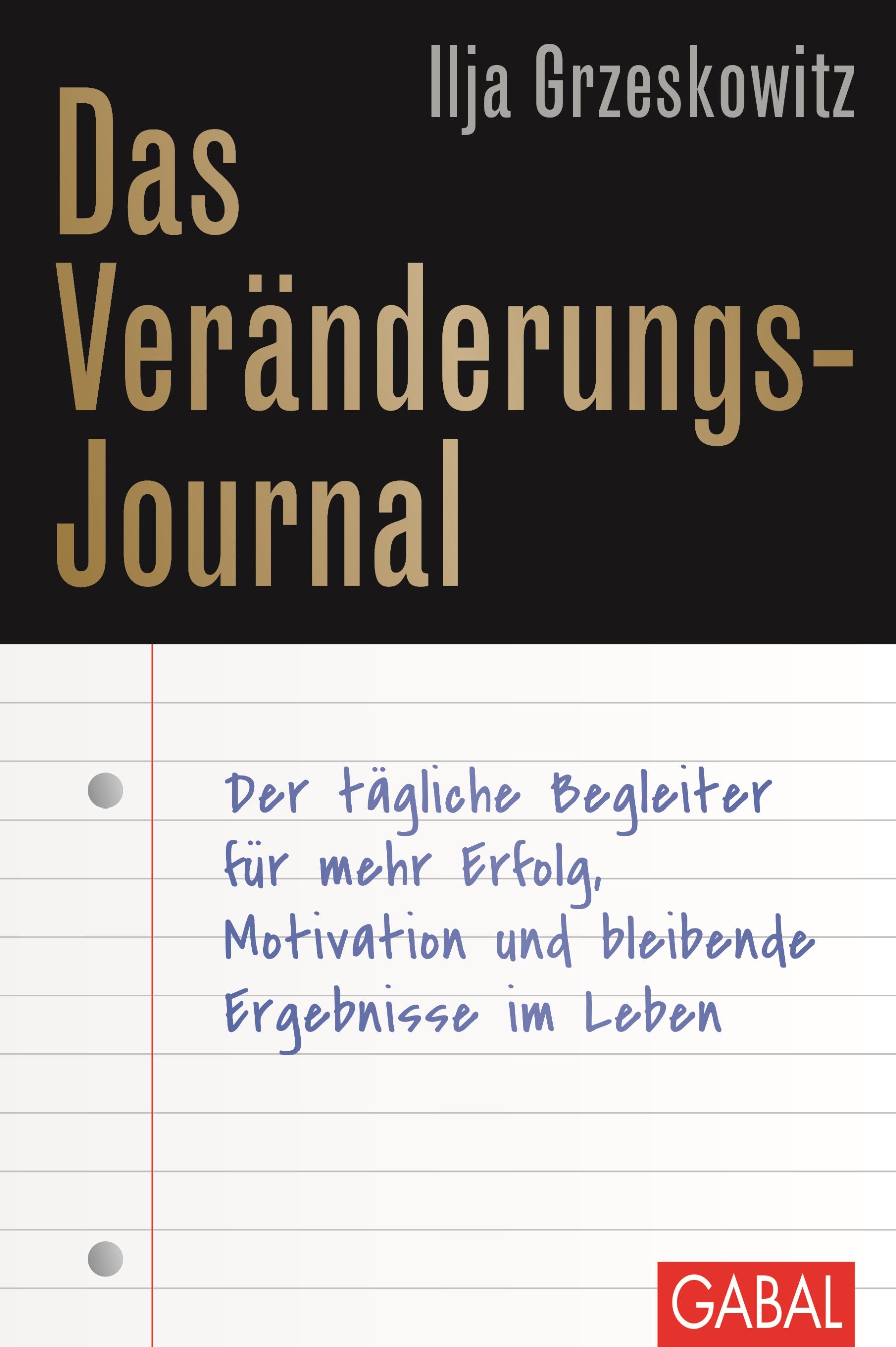 Buchcover: "Das Veränderungs-Journal" von Ilja Grzeskowitz. Titel in Gold, schwarzer Hintergrund. Text auf Notizpapier.