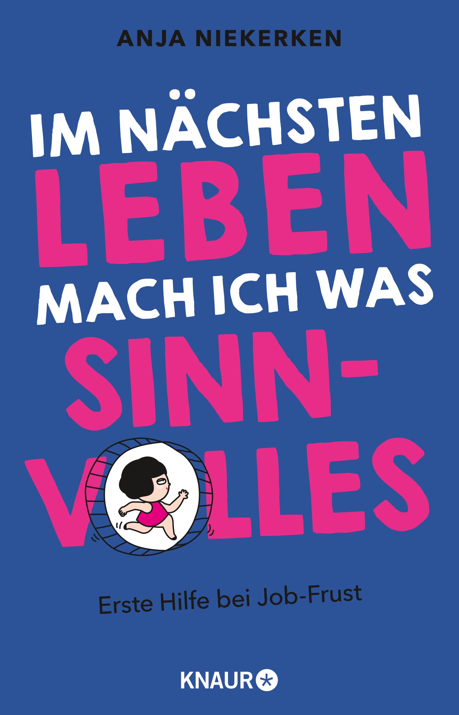 Buchcover. Titel: Im nächsten Leben mach ich was Sinnvolles. Autorin: Anja Niekerk. Verlag: Knaur. Illustration einer Frau im Hamsterrad.