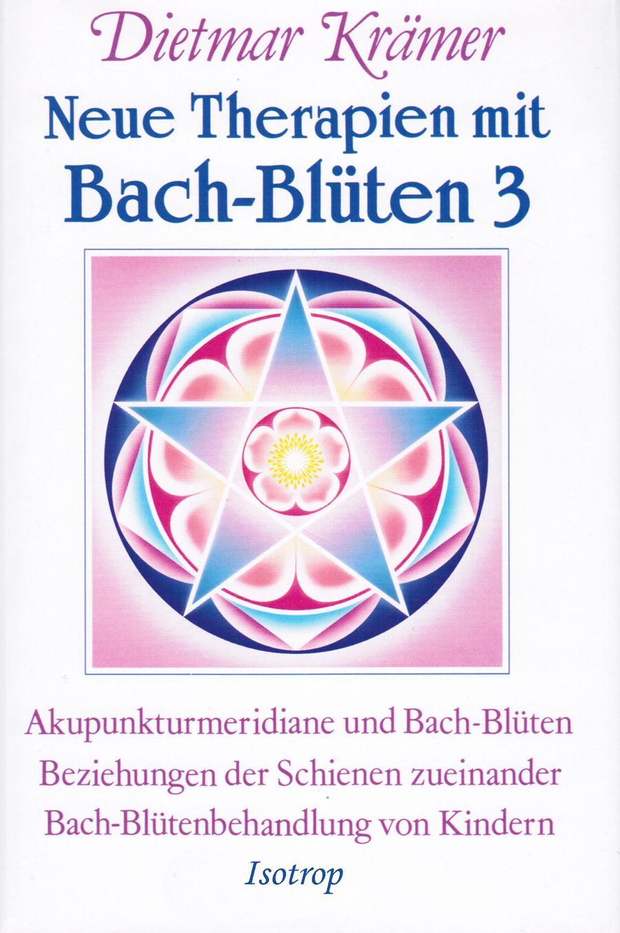Buchcover mit Titel "Neue Therapien mit Bach-Blüten 3" von Dietmar Krämer. Illustration mit Stern und Blüte.
