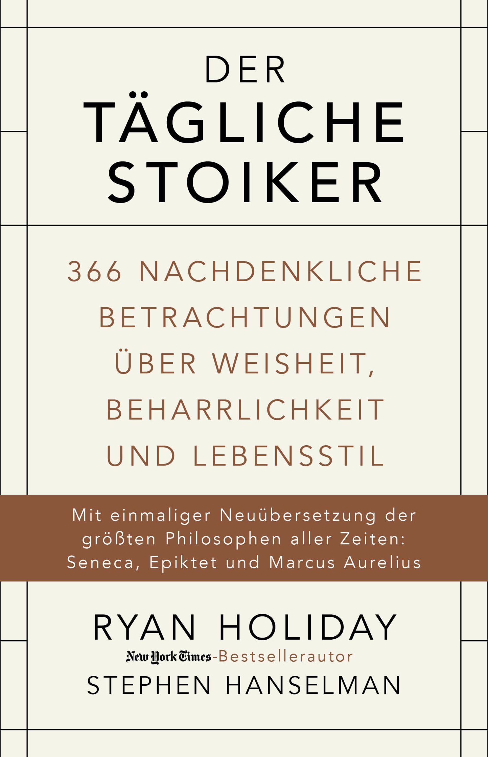 Buchcover: "Der tägliche Stoiker". Titel in Schwarz auf beigem Hintergrund. Autor: Ryan Holiday, Stephen Hanselman.