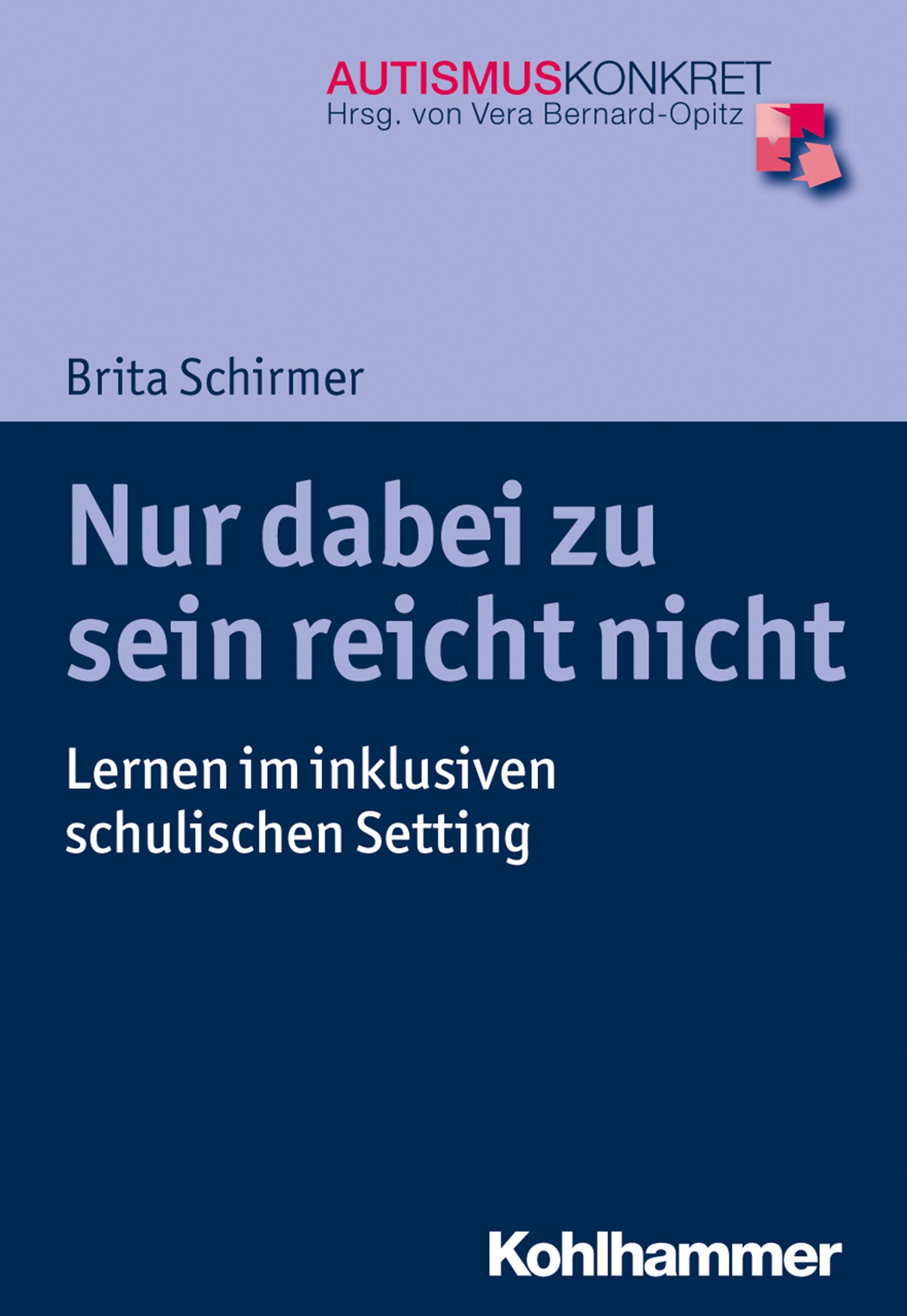 Buchcover mit Titel "Nur dabei zu sein reicht nicht". Autorin: Brita Schirmer. Verlag: Kohlhammer. Reihe: AUTISMUSKONKRET.