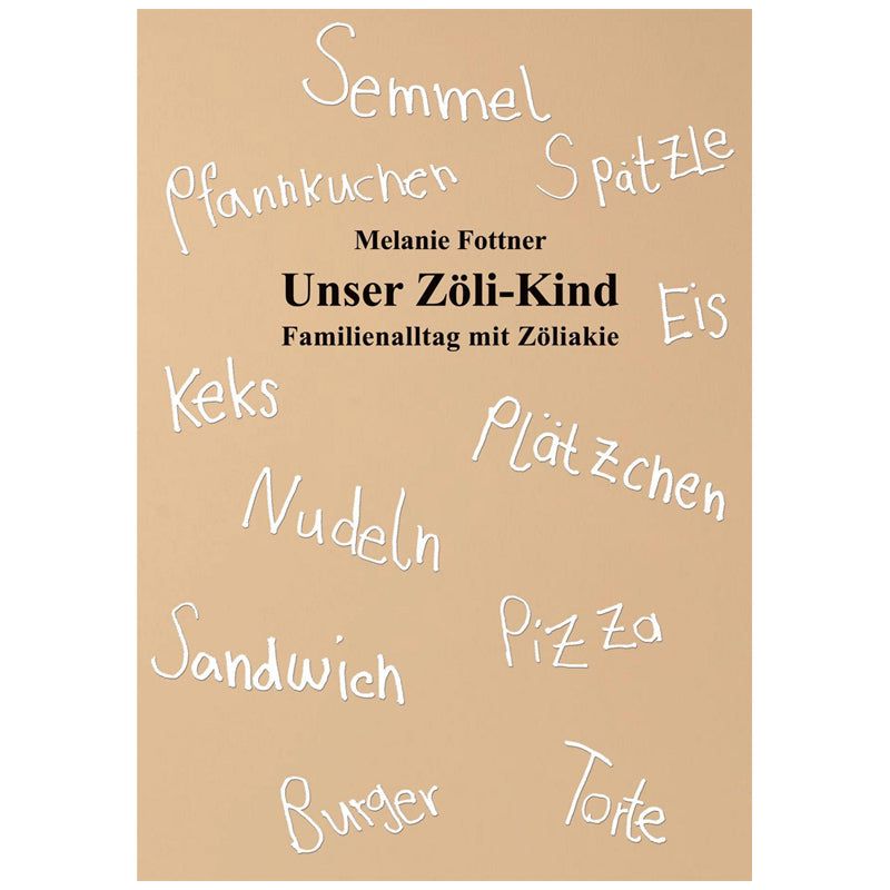 Buchcover: Titel "Unser Zöli-Kind" von Melanie Fottner. Auf braunem Hintergrund sind Lebensmittelnamen in weißer Schrift geschrieben.