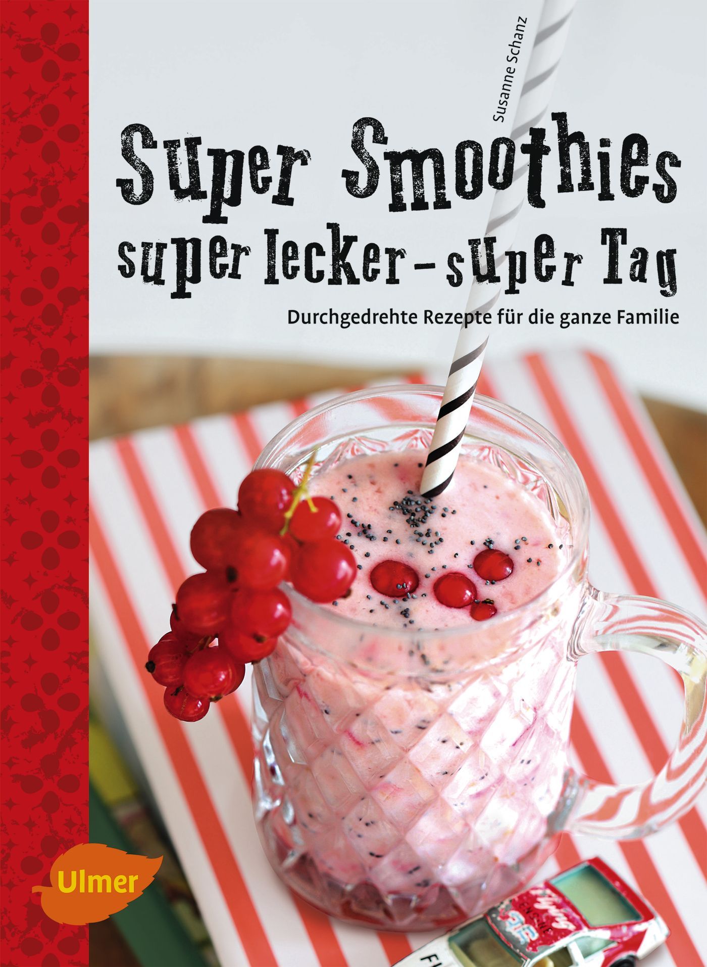 Buchcover mit Smoothie. Titel: Super Smoothies, super lecker - super Tag. Rote Früchte und Strohhalm im Glas.