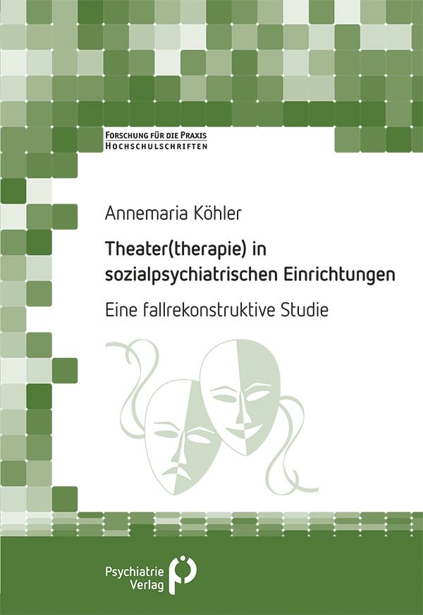Buchcover mit Titel: Theater(therapie) in sozialpsychiatrischen Einrichtungen. Autorin: Annemaria Köhler. Verlag: Psychiatrie Verlag. Illustration: Theatermasken.