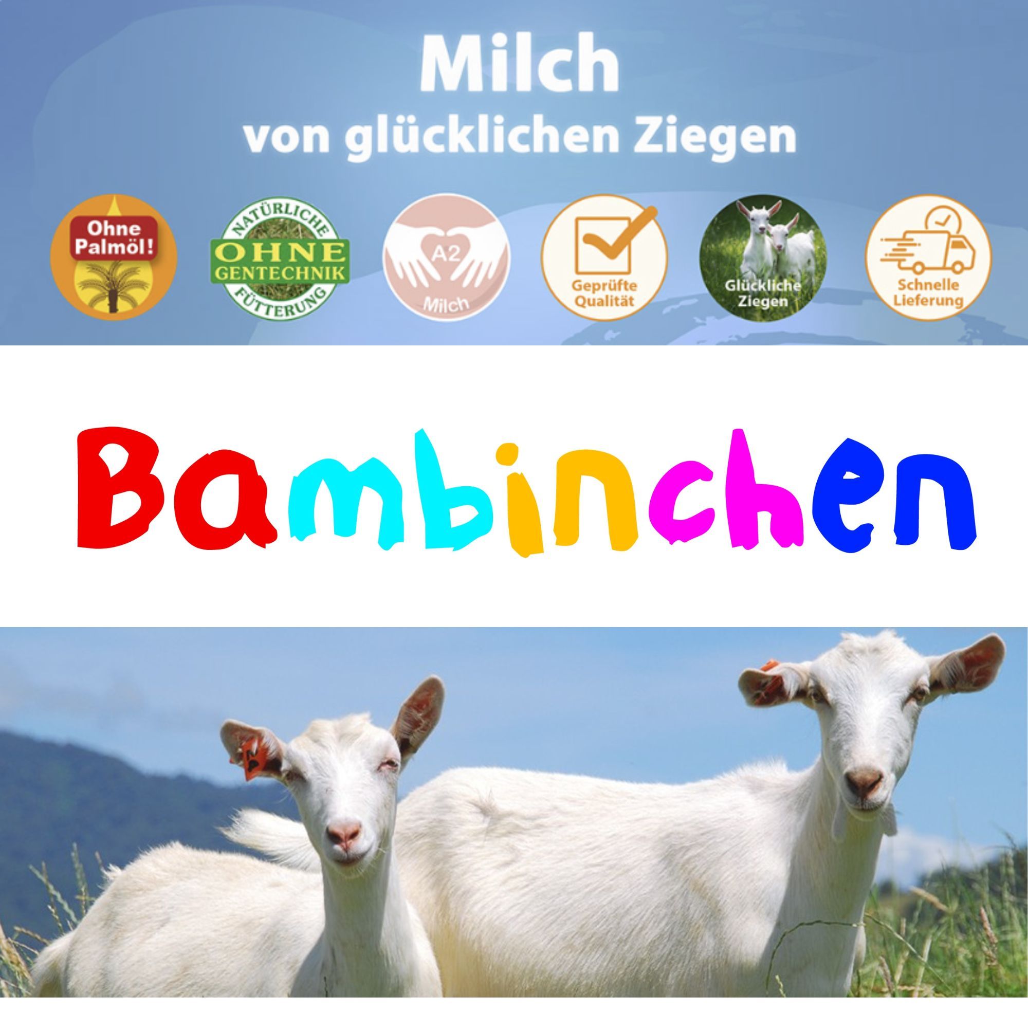 Zwei Ziegen vor blauem Himmel. Oben Logos: Ohne Palmöl, Ohne Gentechnik, A2 Milch, Geprüfte Qualität, Glückliche Ziegen, Schnelle Lieferung.