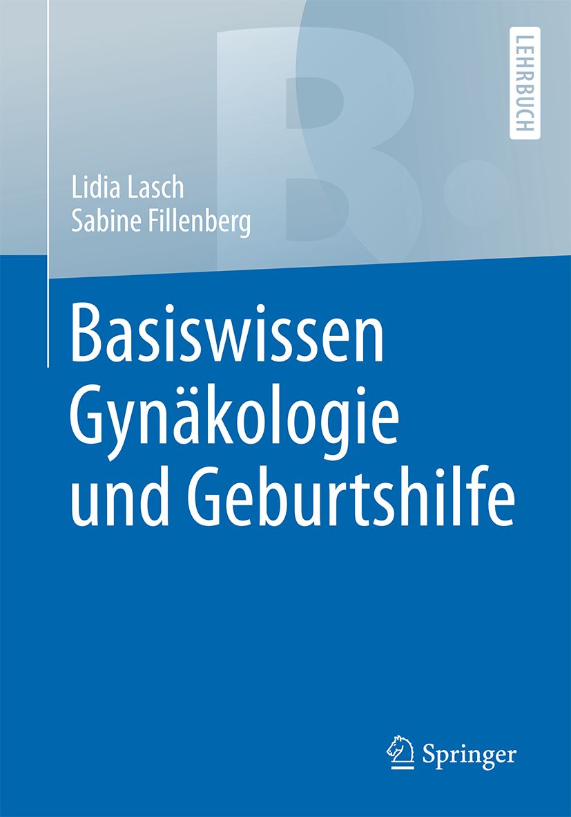 Buchcover: Basiswissen Gynäkologie und Geburtshilfe. Autoren: Lidia Lasch, Sabine Fillenberg. Verlag Springer. Lehrbuch.