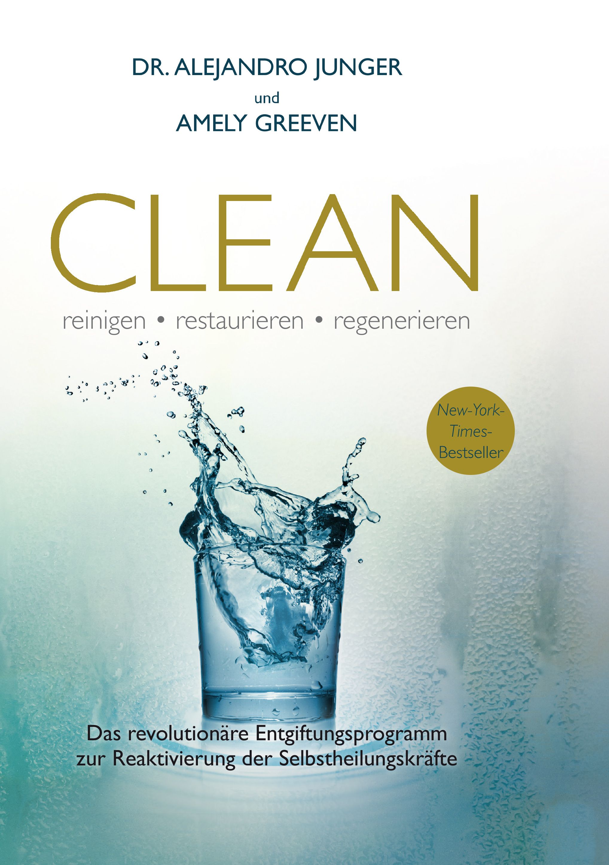 Buchcover mit Titel CLEAN. Autoren: Dr. Alejandro Junger und Amely Greeven. Untertitel: reinigen, restaurieren, regenerieren. New York Times Bestseller.