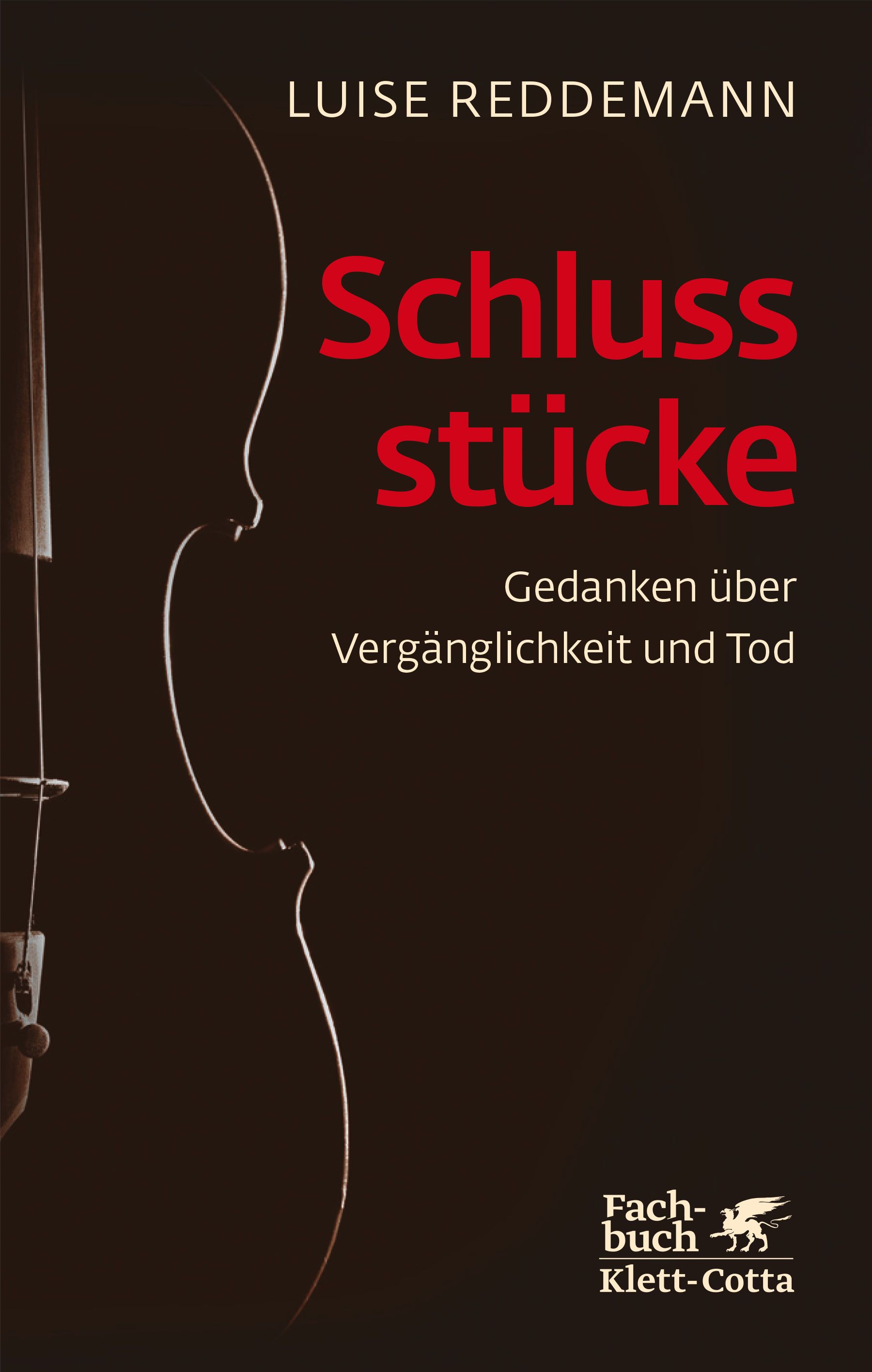Buchcover mit Geigenumriss. Titel "Schlussstücke" in Rot. Autorin Luise Reddemann. Untertitel "Gedanken über Vergänglichkeit und Tod". Verlag Klett-Cotta.