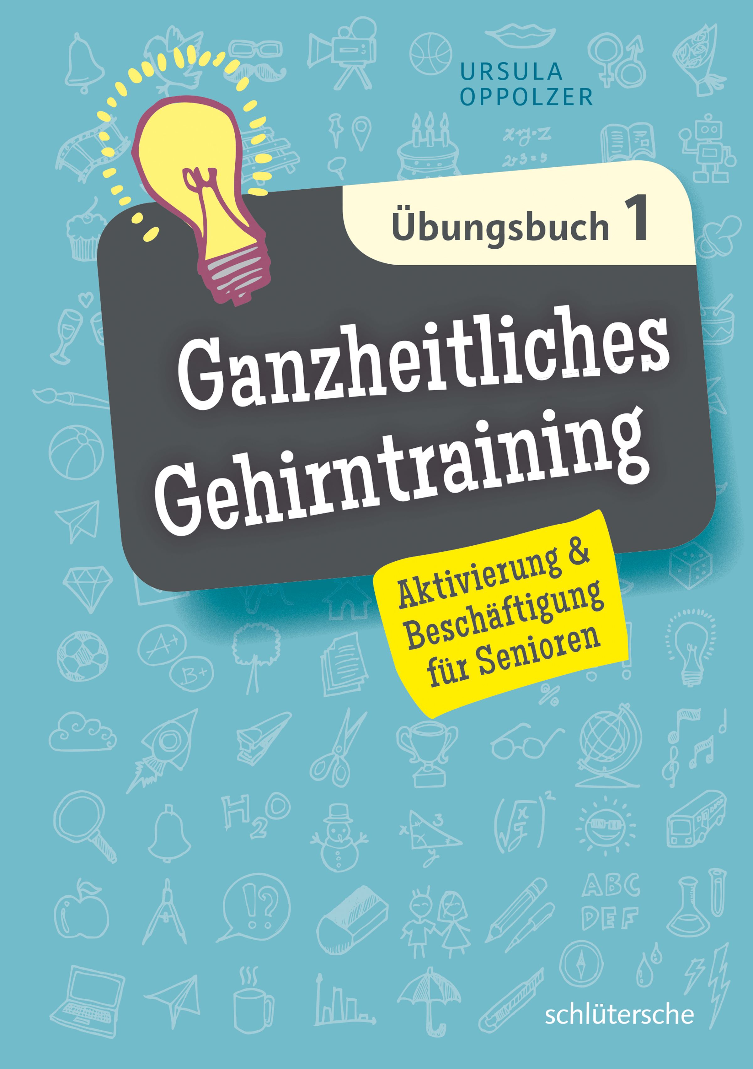 Buchcover mit dem Titel "Ganzheitliches Gehirntraining Übungsbuch 1". Gelbe Glühbirne-Illustration. Aufkleber: Aktivierung & Beschäftigung für Senioren.