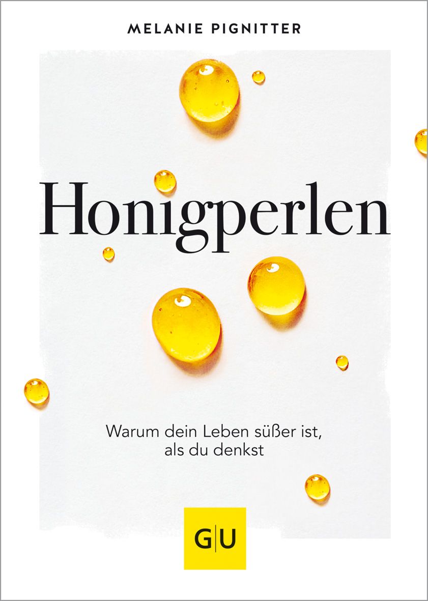 Buchcover mit Titel Honigperlen und Autorin Melanie Pignitter. Gelbe Tropfen auf weißem Hintergrund. GU-Logo.