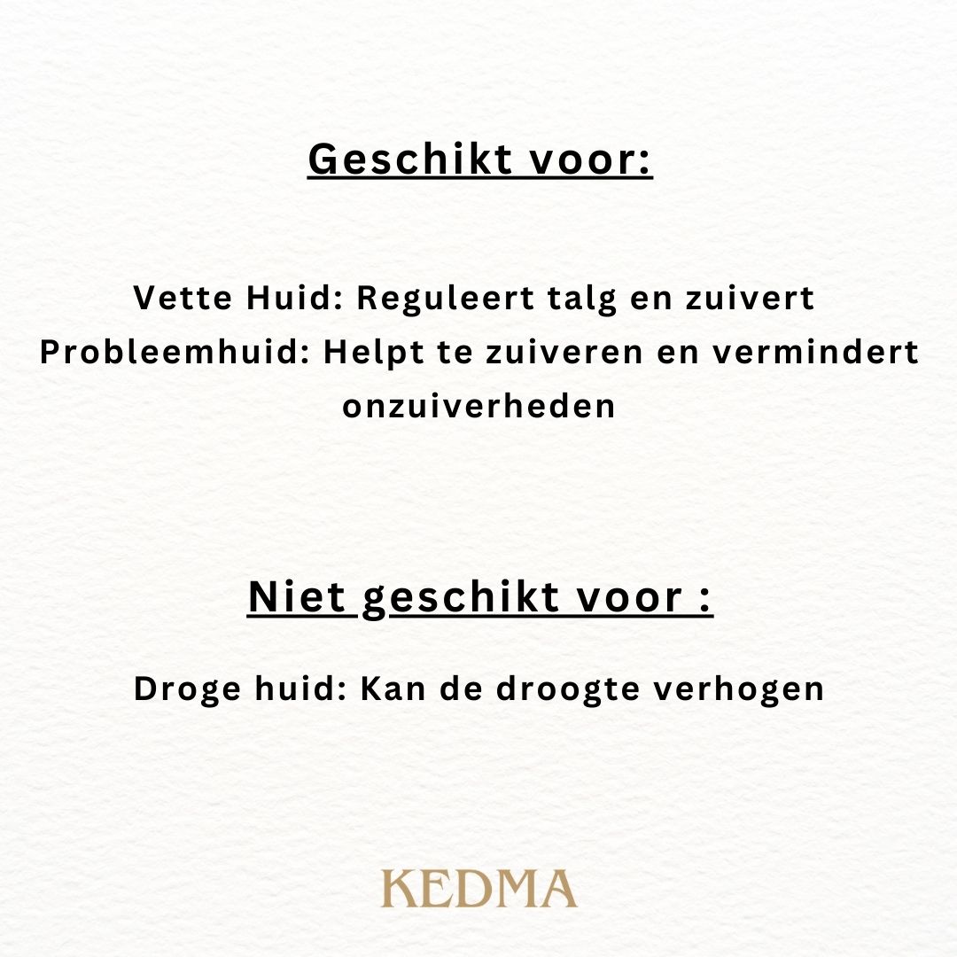 Tekst: Geschikt voor: Vette huid. Niet geschikt voor: Droge huid. Kedma.