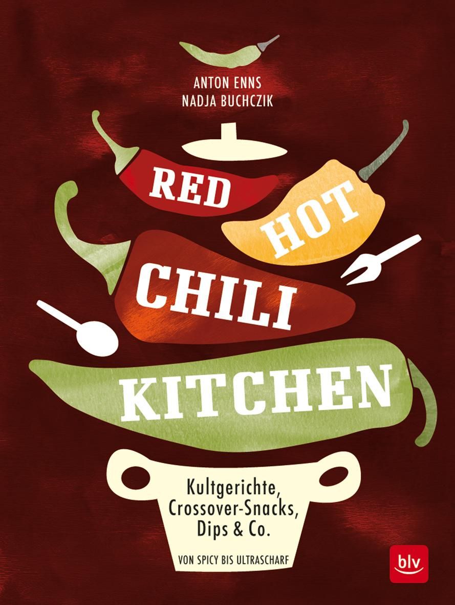 RED HOT CHILI KITCHEN Kultgerichte, Crossover-Snacks, Dips & Co von spicy bis ultrascharf