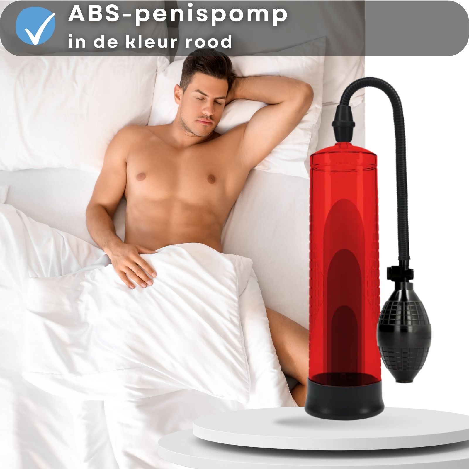 Rode cilinder met pompbal. Man in bed. Tekst: Penis pomp van ABS, rood.