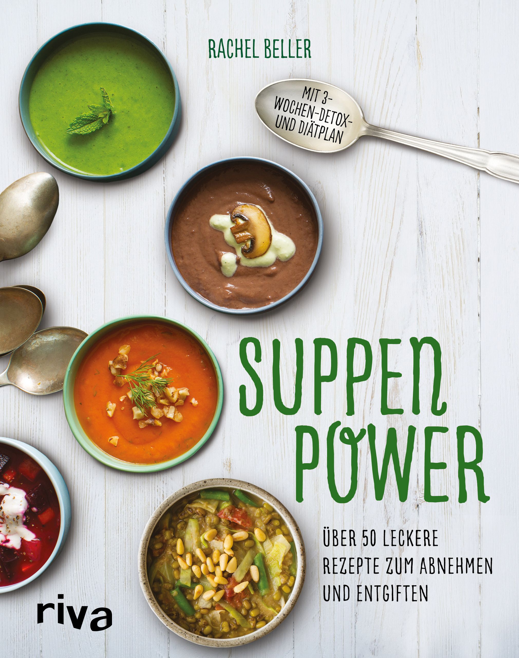Buchcover: Suppenpower. Titel und Autor Rachel Beller. Verschiedene Suppen in Schalen. Riva-Verlag. Mit 3-Wochen-Detox-Diätplan.