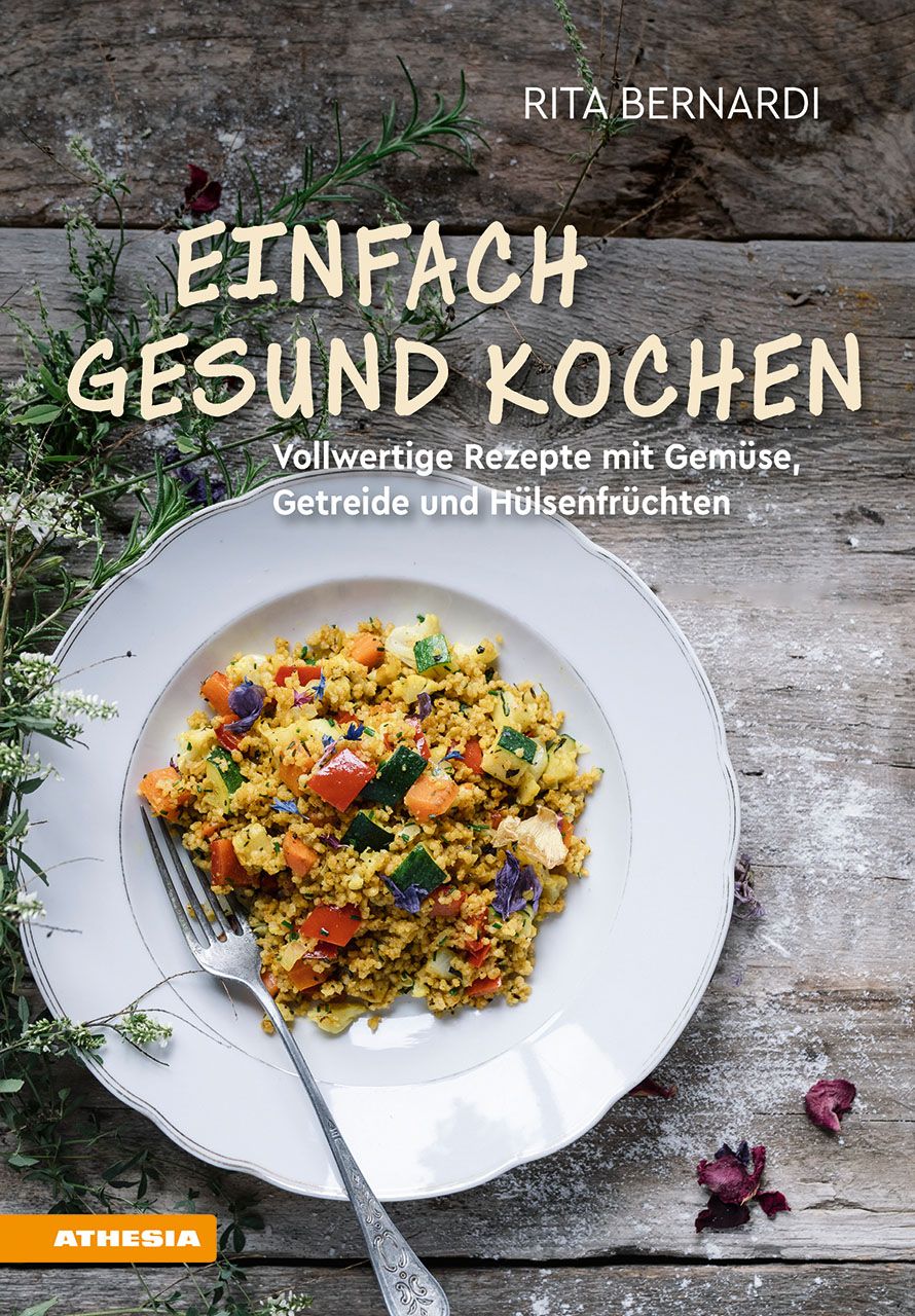 Buchcover: "Einfach gesund kochen". Titel und Autorin Rita Bernardi. Auf einem Teller: Gericht mit Gemüse, Getreide und Hülsenfrüchten.