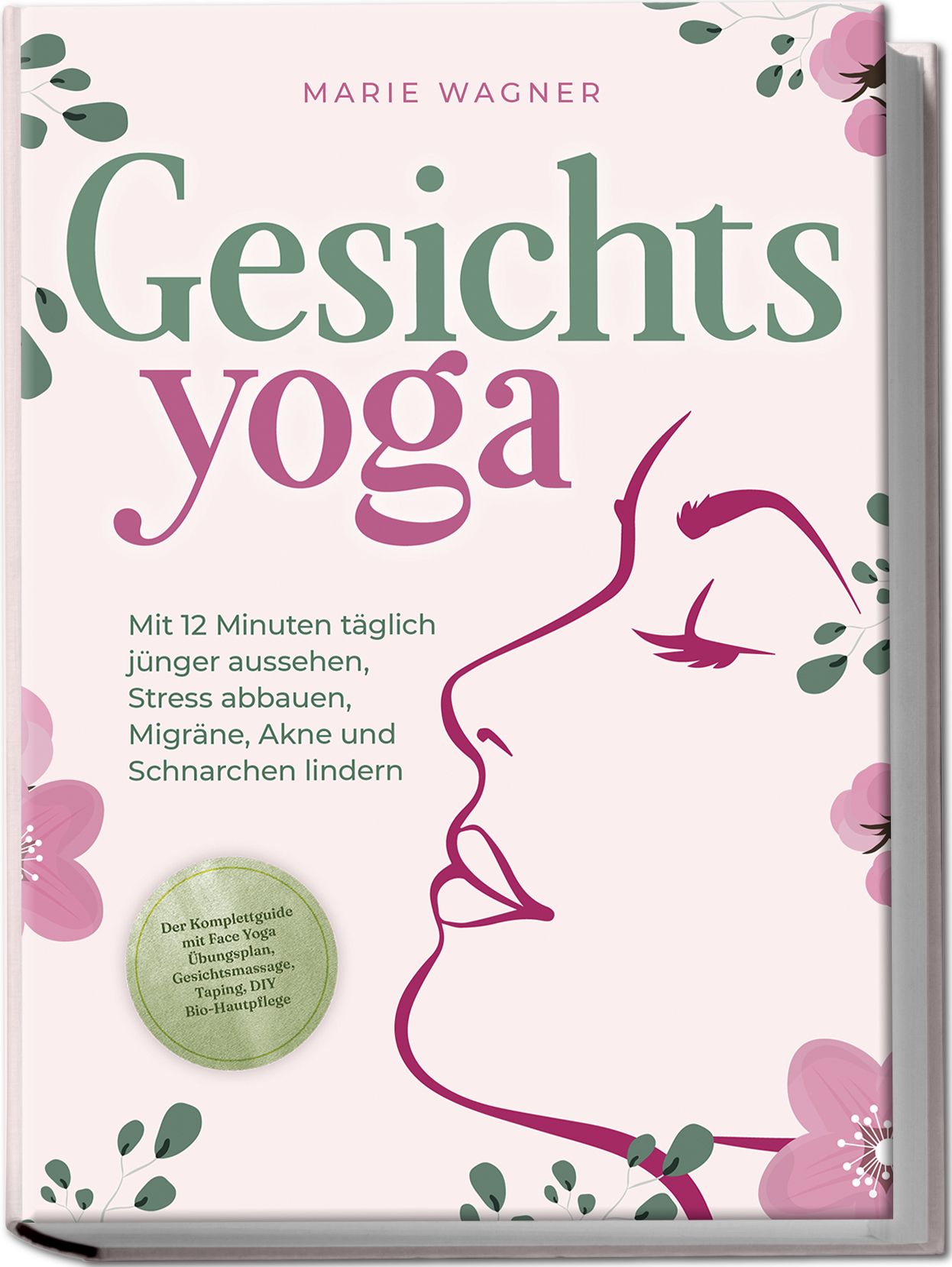 Gesichtsyoga: Mit 12 Minuten täglich jünger aussehen, Stress abbauen, Migräne, Akne und Schnarchen