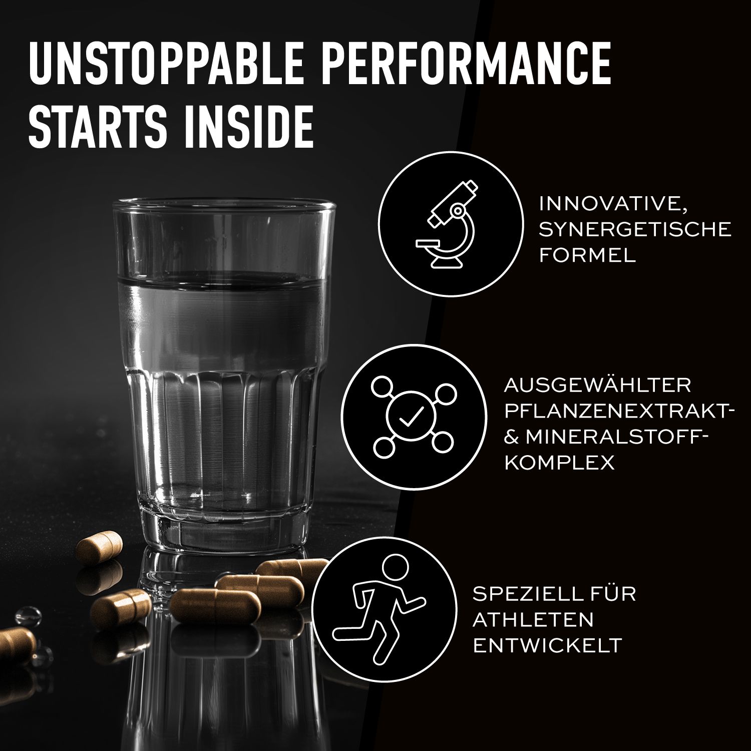 Text: UNSTOPPABLE PERFORMANCE STARTS INSIDE. Innovative, synergistische Formel. Mit Pflanzenextrakt-Komplex. Für Athleten entwickelt.