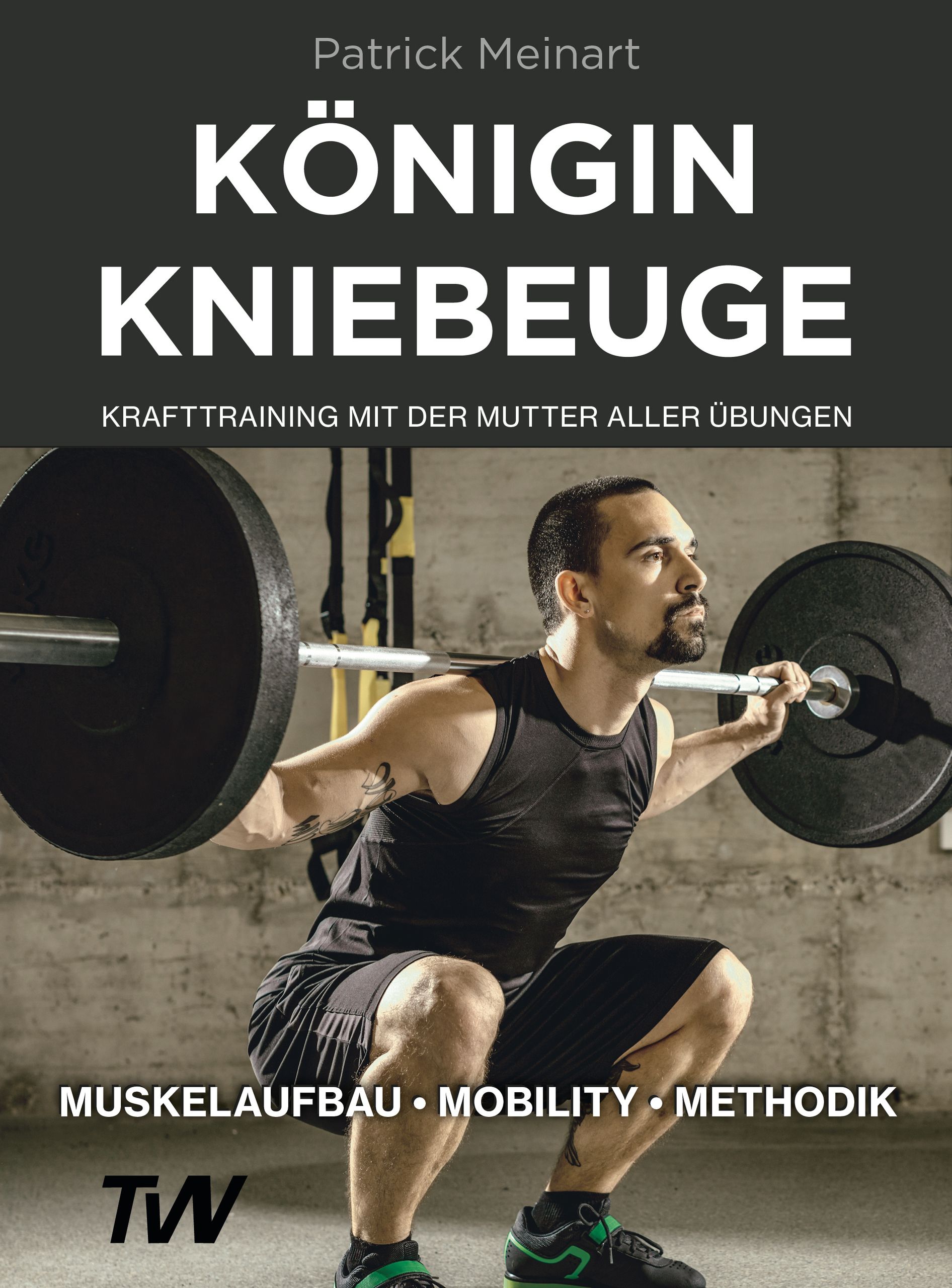 Buchcover mit dem Titel "Königin Kniebeuge". Ein Mann mit Hantelstange in der Kniebeuge. Text: Muskelaufbau, Mobility, Methodik.
