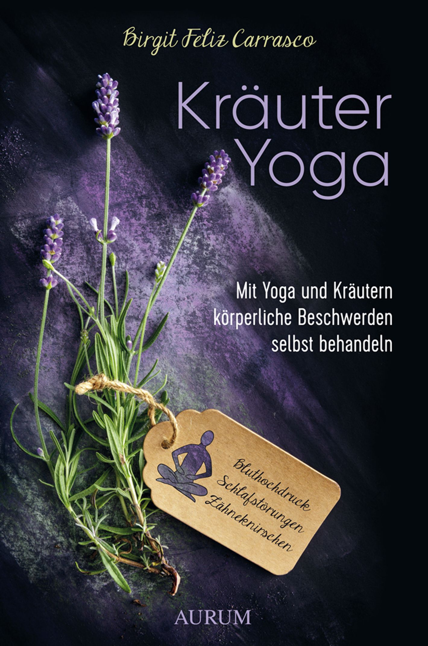 Buchcover mit Titel "Kräuter Yoga". Autorin: Birgit Feliz Carrasco. Abbildung von Lavendel und einem Anhänger mit Text.